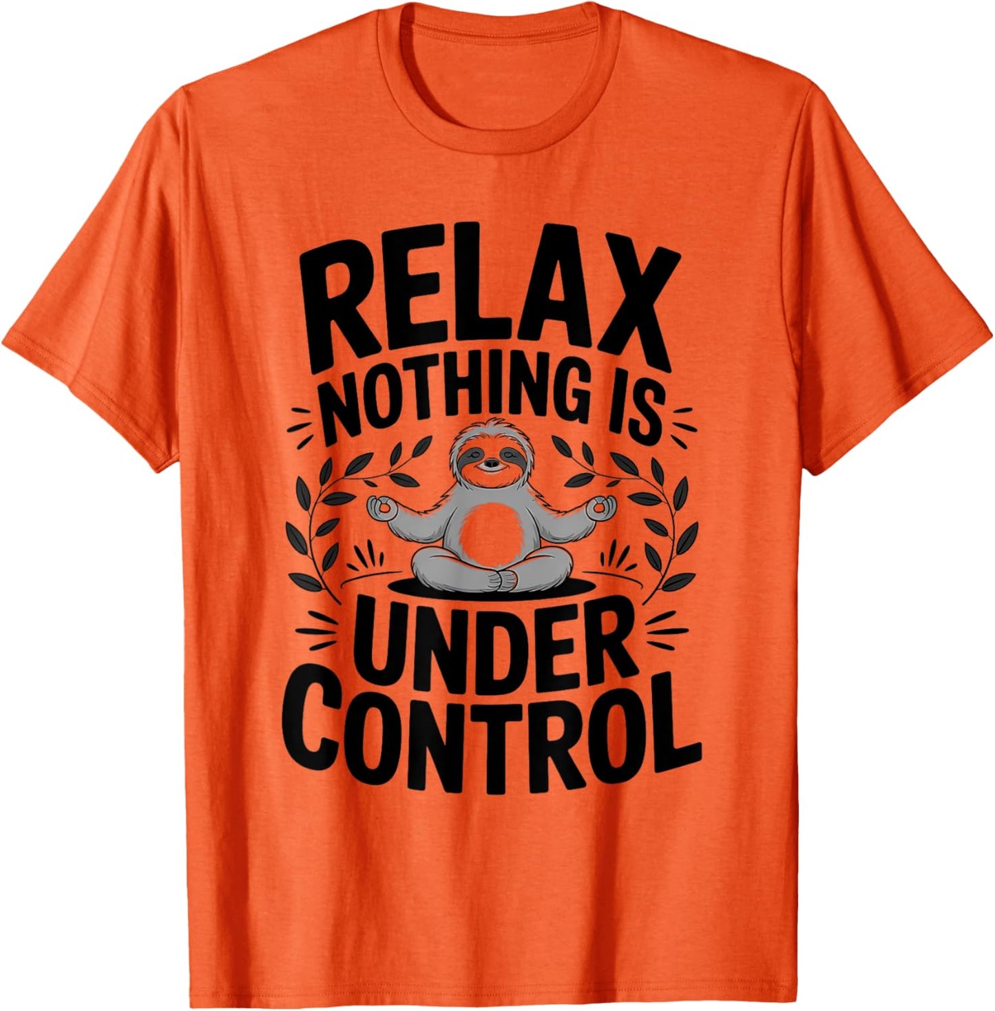 Relax Nothing Is Under Control Funny Cute Sloth Yoga Sloth
