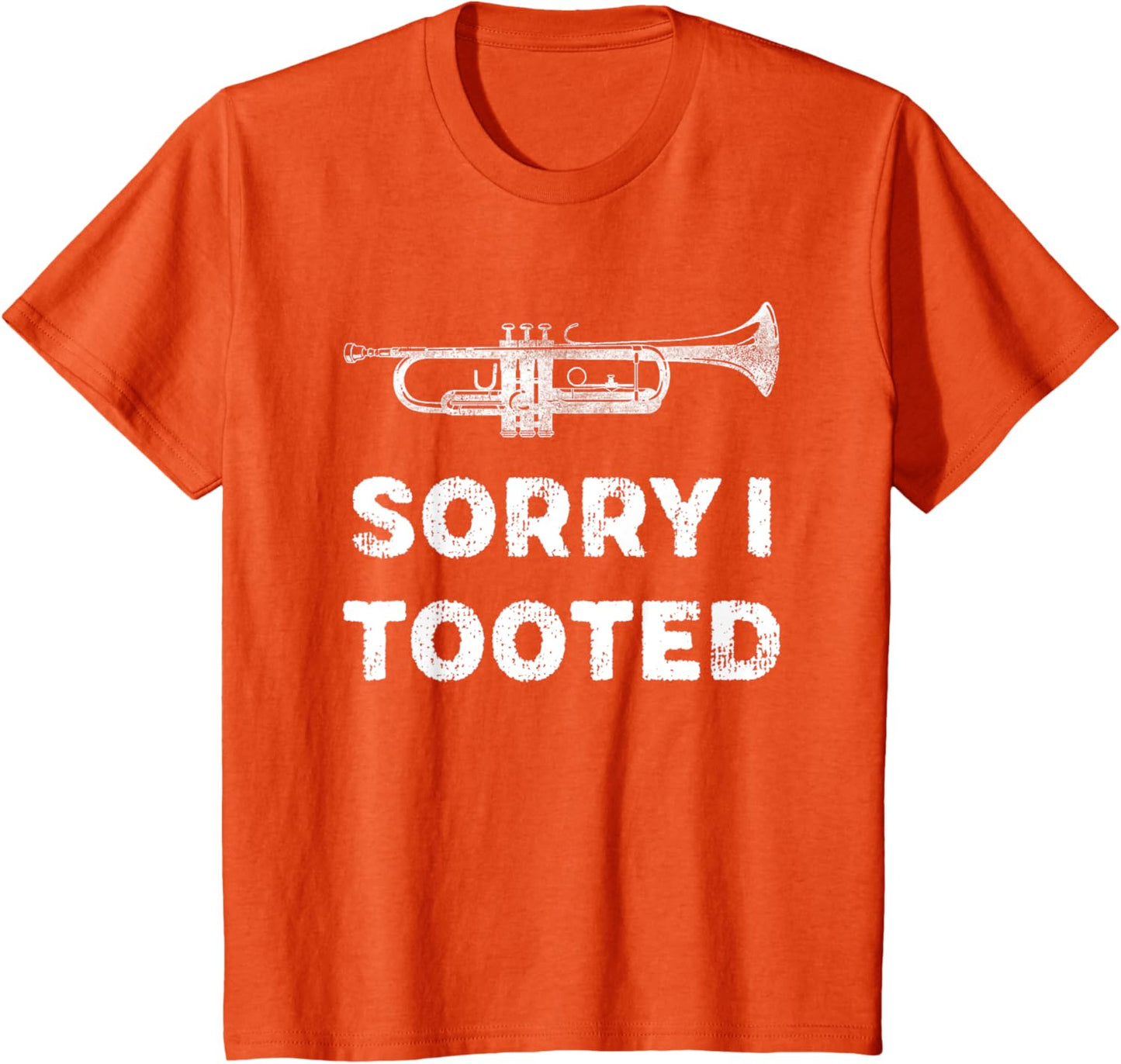 Sorry I Tooted Funny Trumpet Player Marching Band