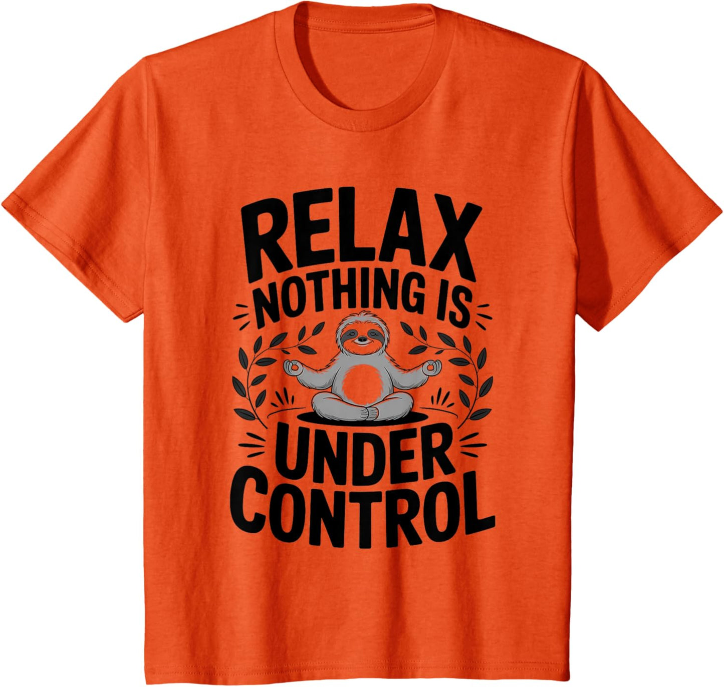 Relax Nothing Is Under Control Funny Cute Sloth Yoga Sloth