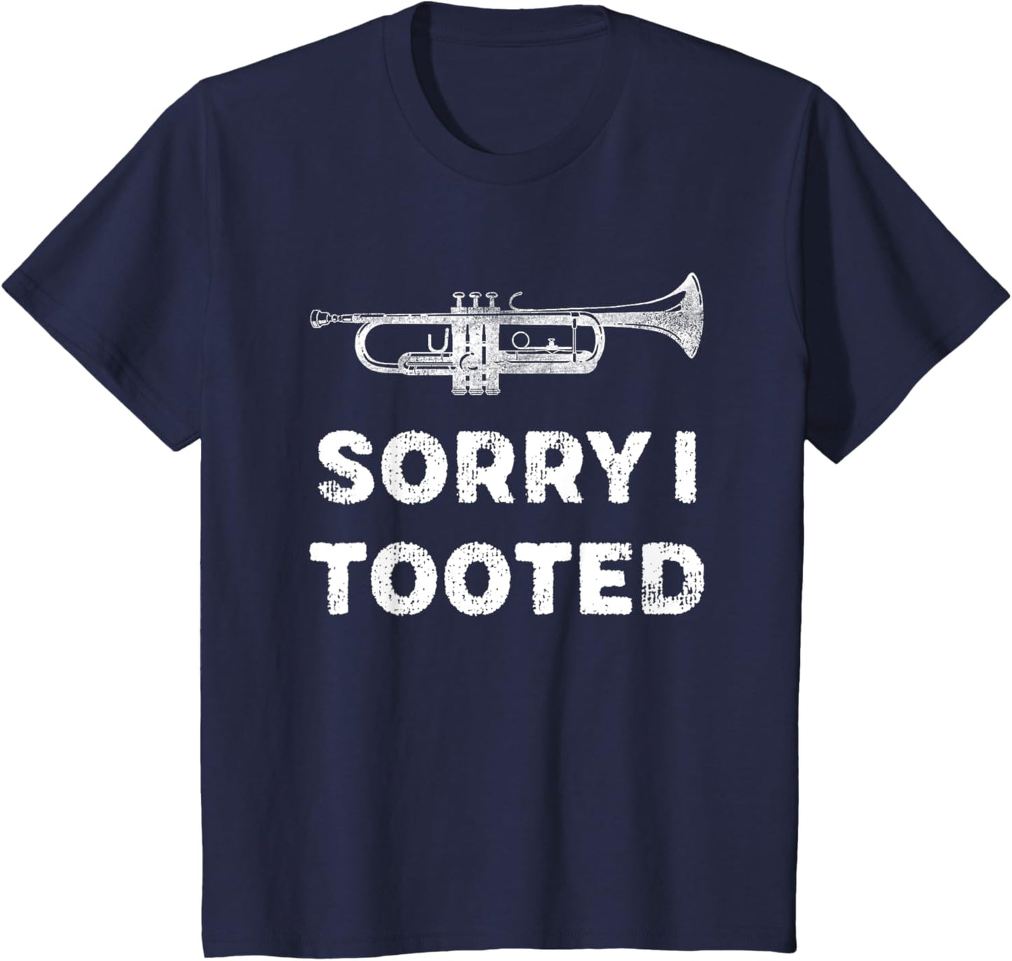 Sorry I Tooted Funny Trumpet Player Marching Band