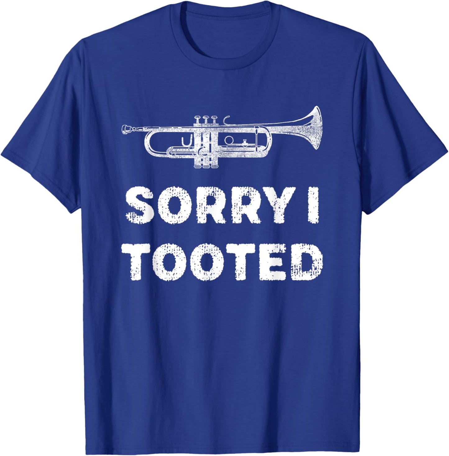 Sorry I Tooted Funny Trumpet Player Marching Band