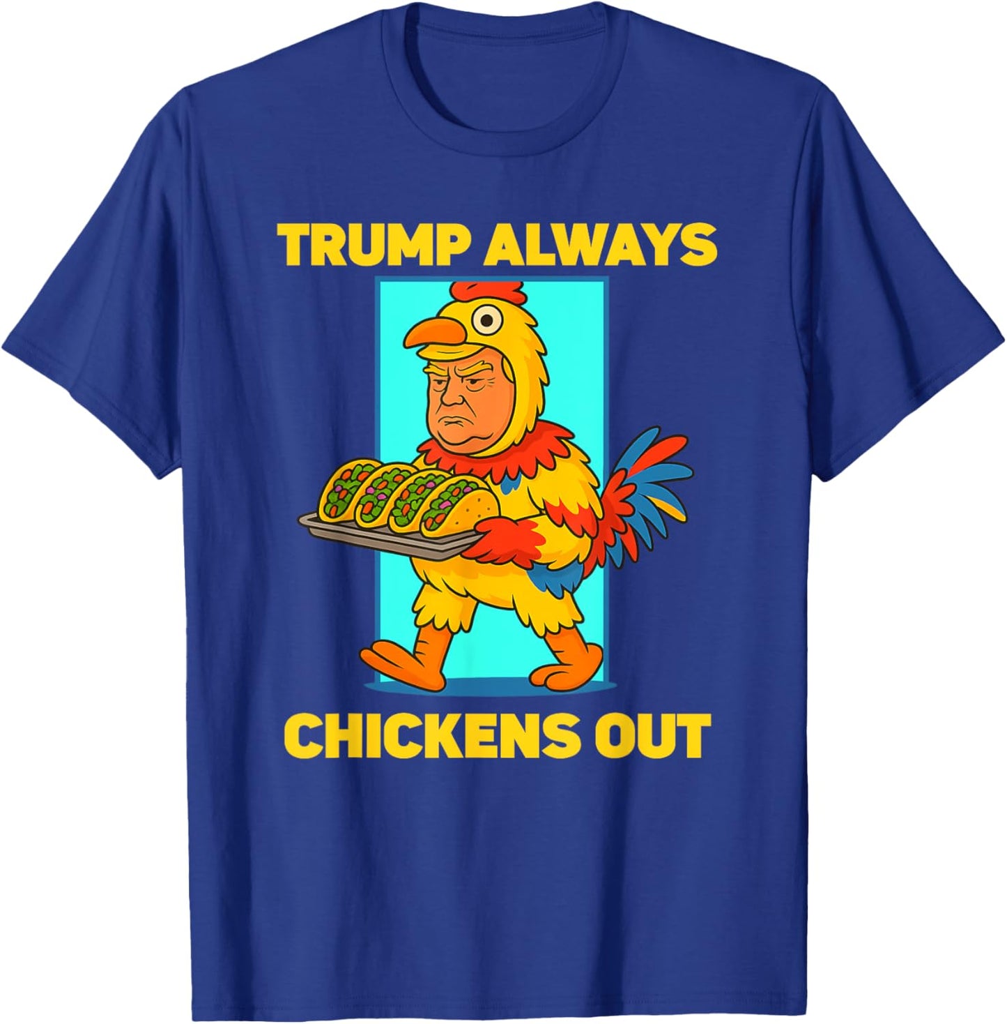 Funny taco Tuesday Trump Always Chickens Out funny meme taco