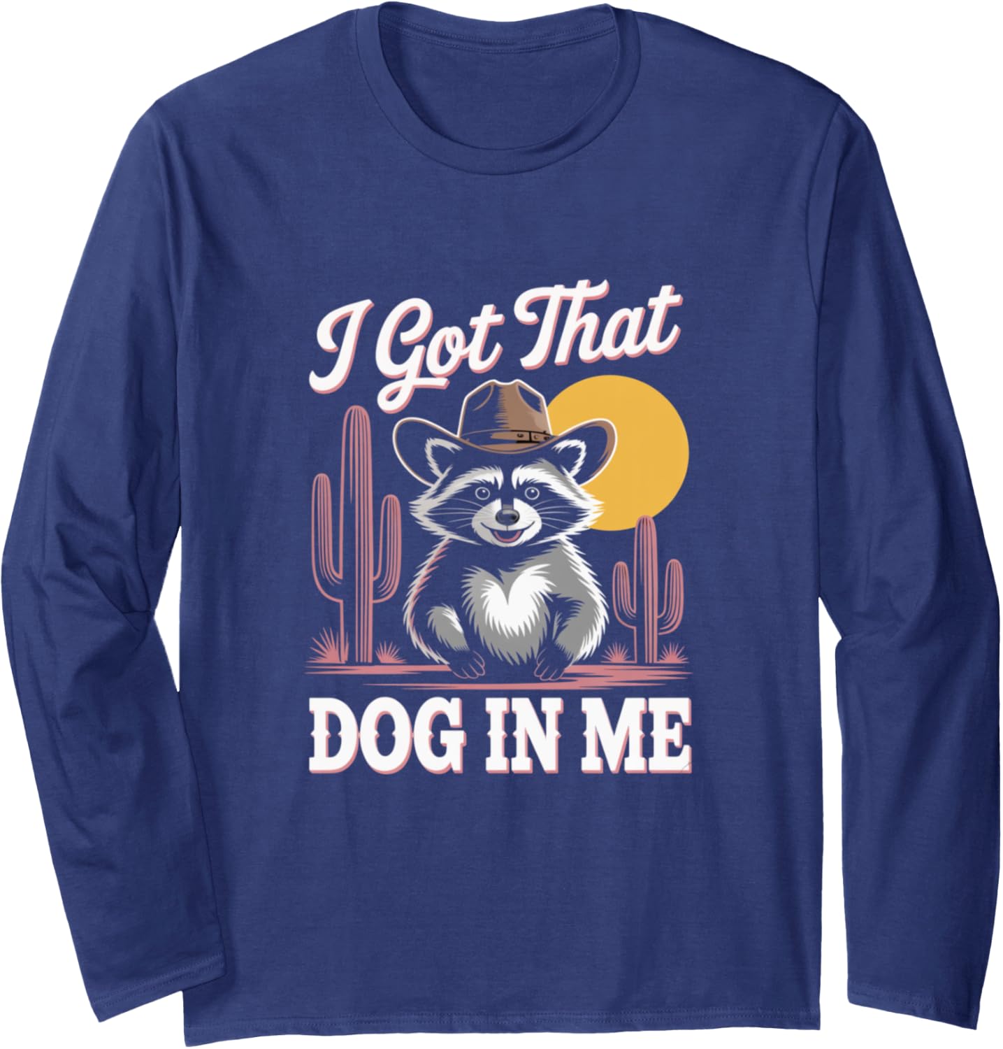I Got That Dog in Me Unstoppable Vibes Artwork Long Sleeve