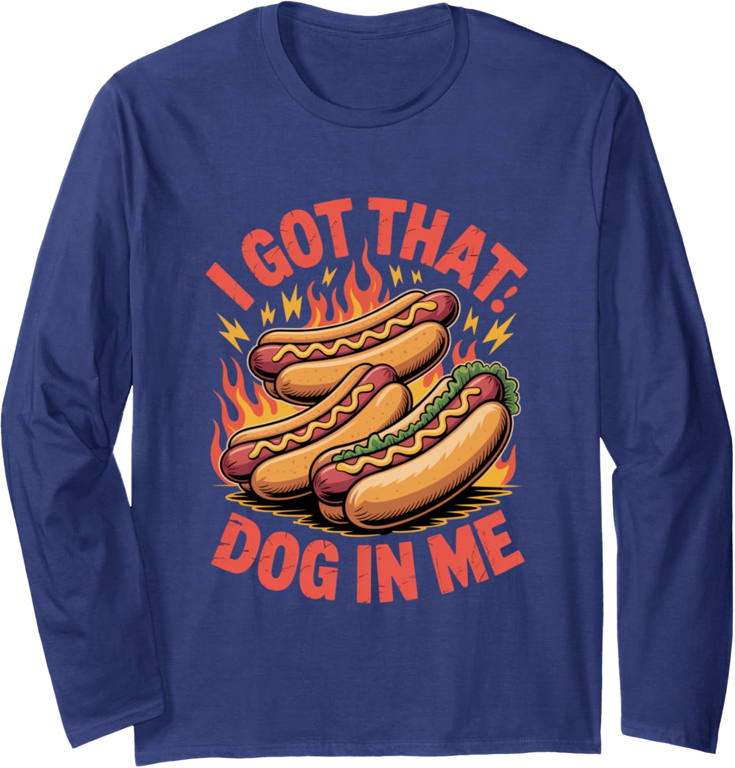 I Got That Dog in Me Determined Energy Design Long Sleeve