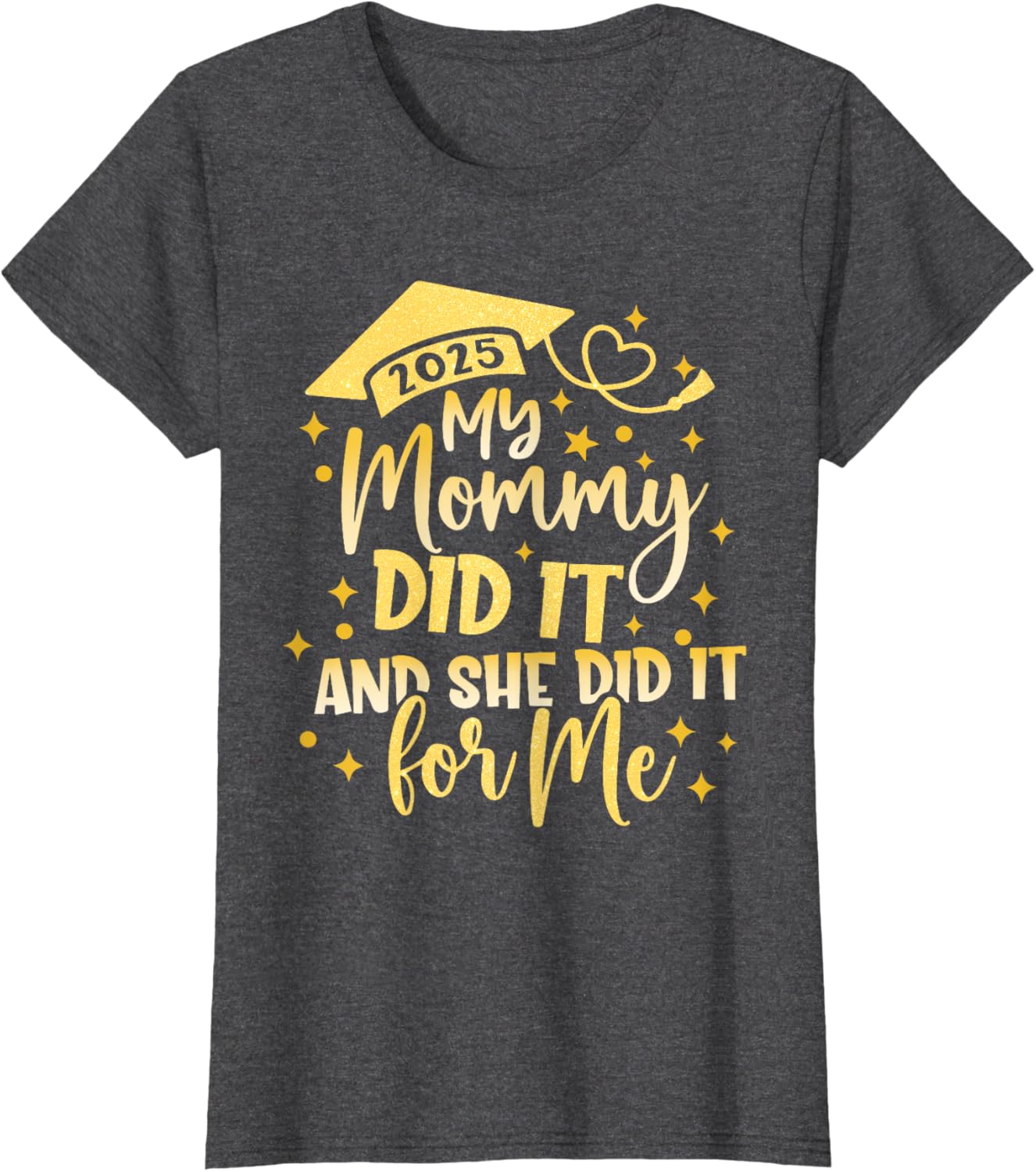 My Mommy Did It For Me Graduate Mom Mama Graduation 2026