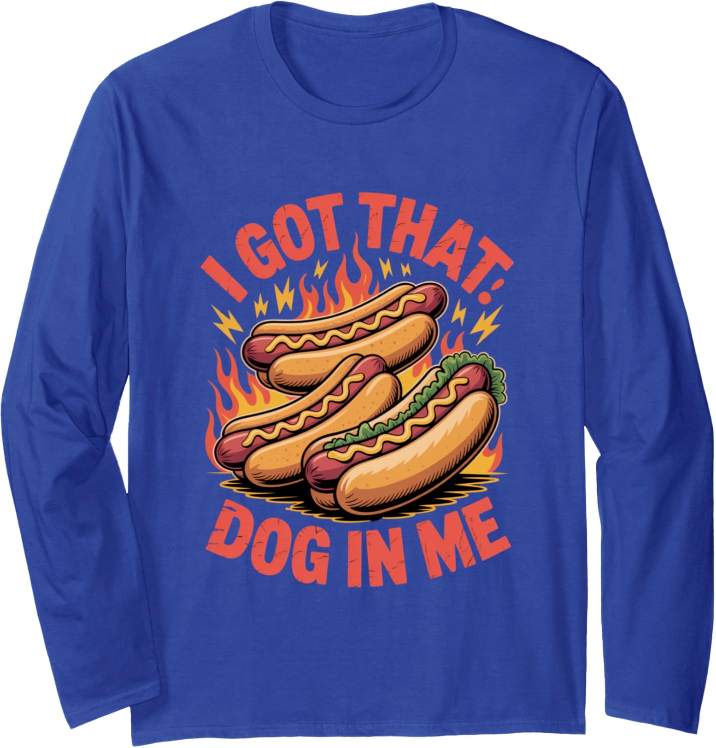 I Got That Dog in Me Determined Energy Design Long Sleeve