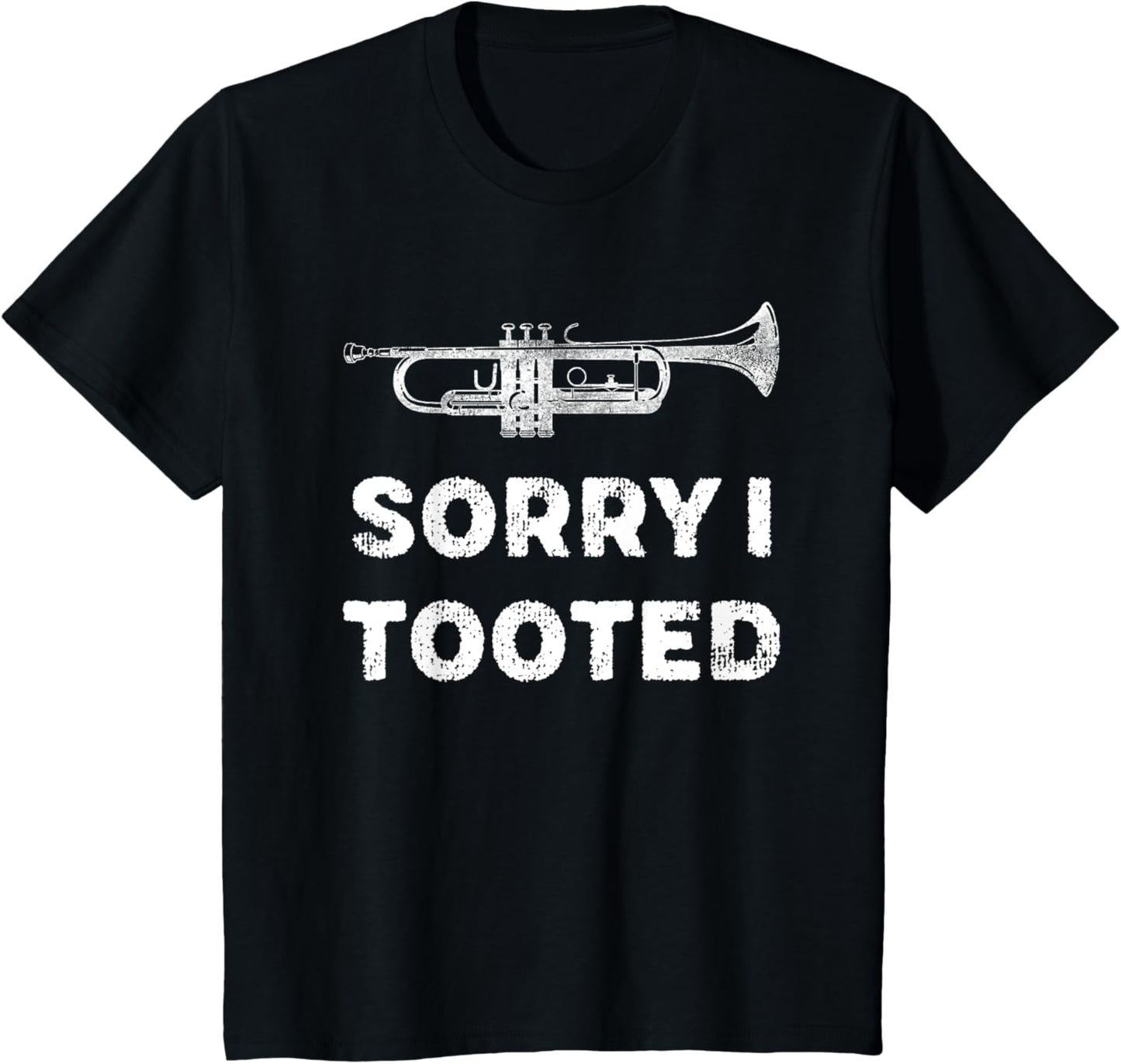 Sorry I Tooted Funny Trumpet Player Marching Band