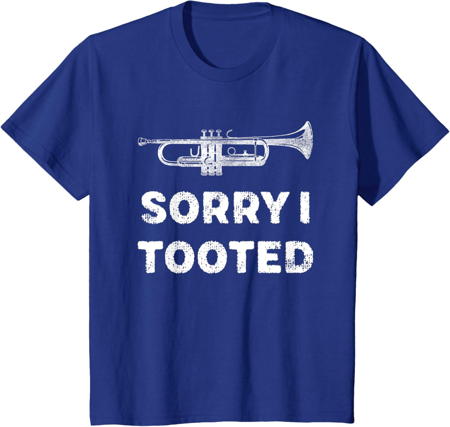 Sorry I Tooted Funny Trumpet Player Marching Band
