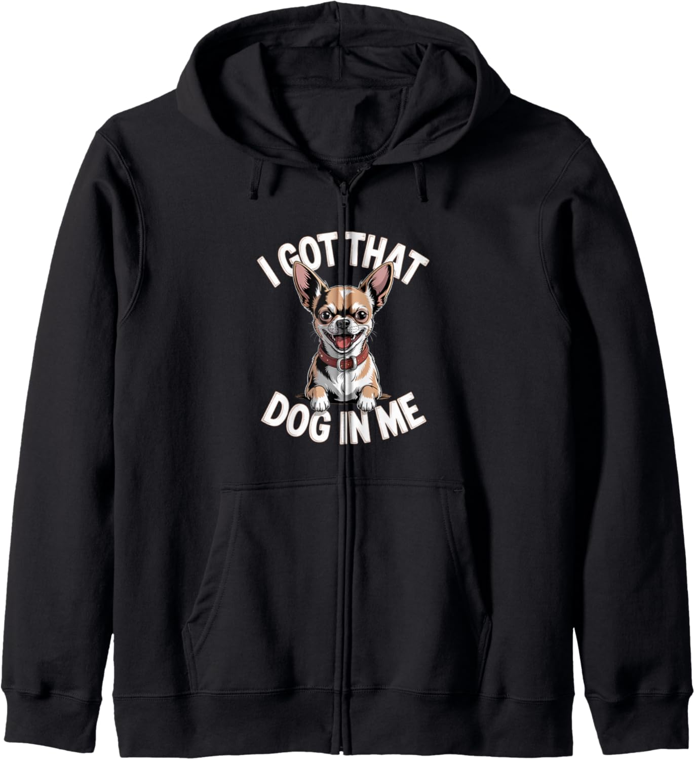 I Got That Dog in Me Unstoppable Vibes Artwork Zip Hoodie