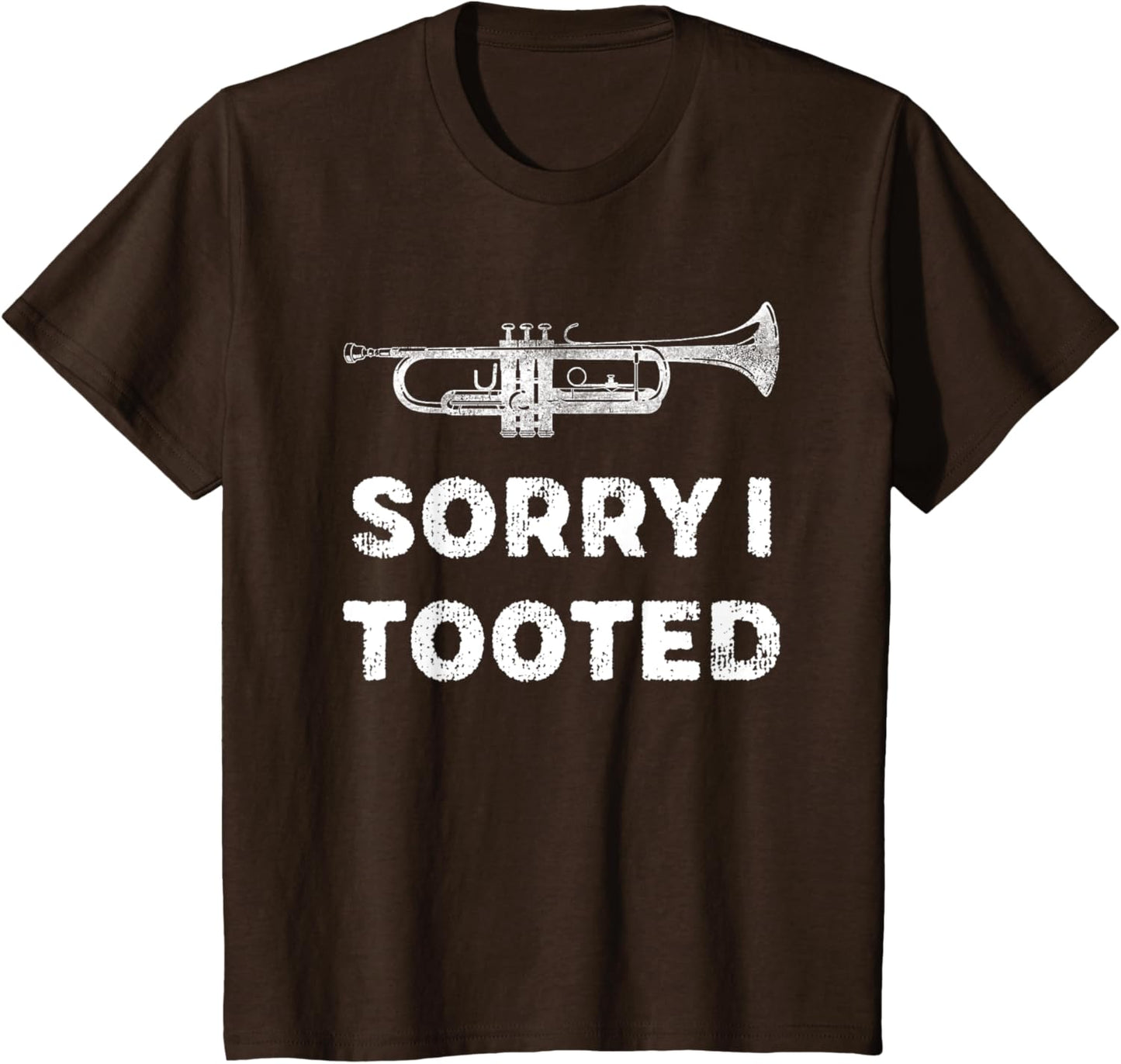 Sorry I Tooted Funny Trumpet Player Marching Band