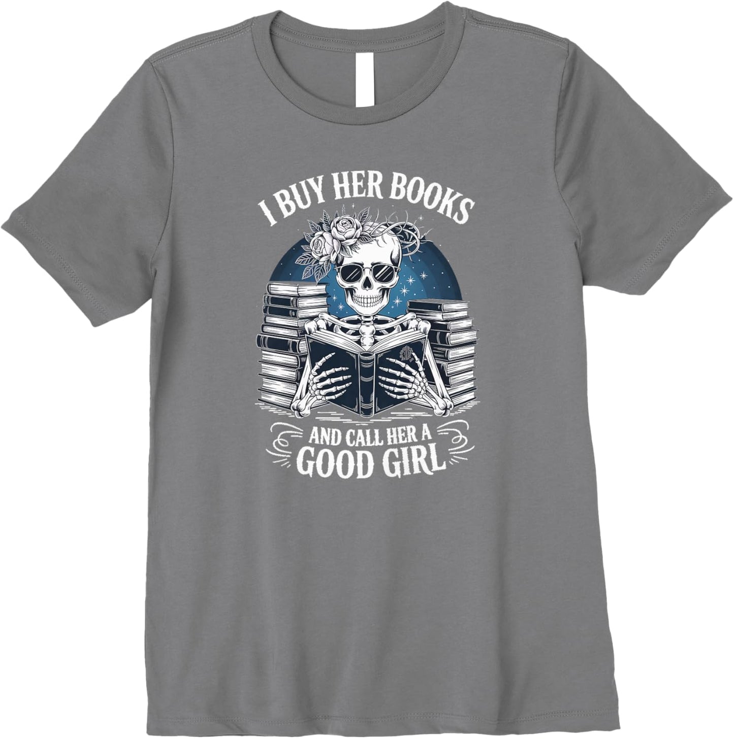 Funny I Buy Her Books And Call Her A Good Girl Book Lover Premium