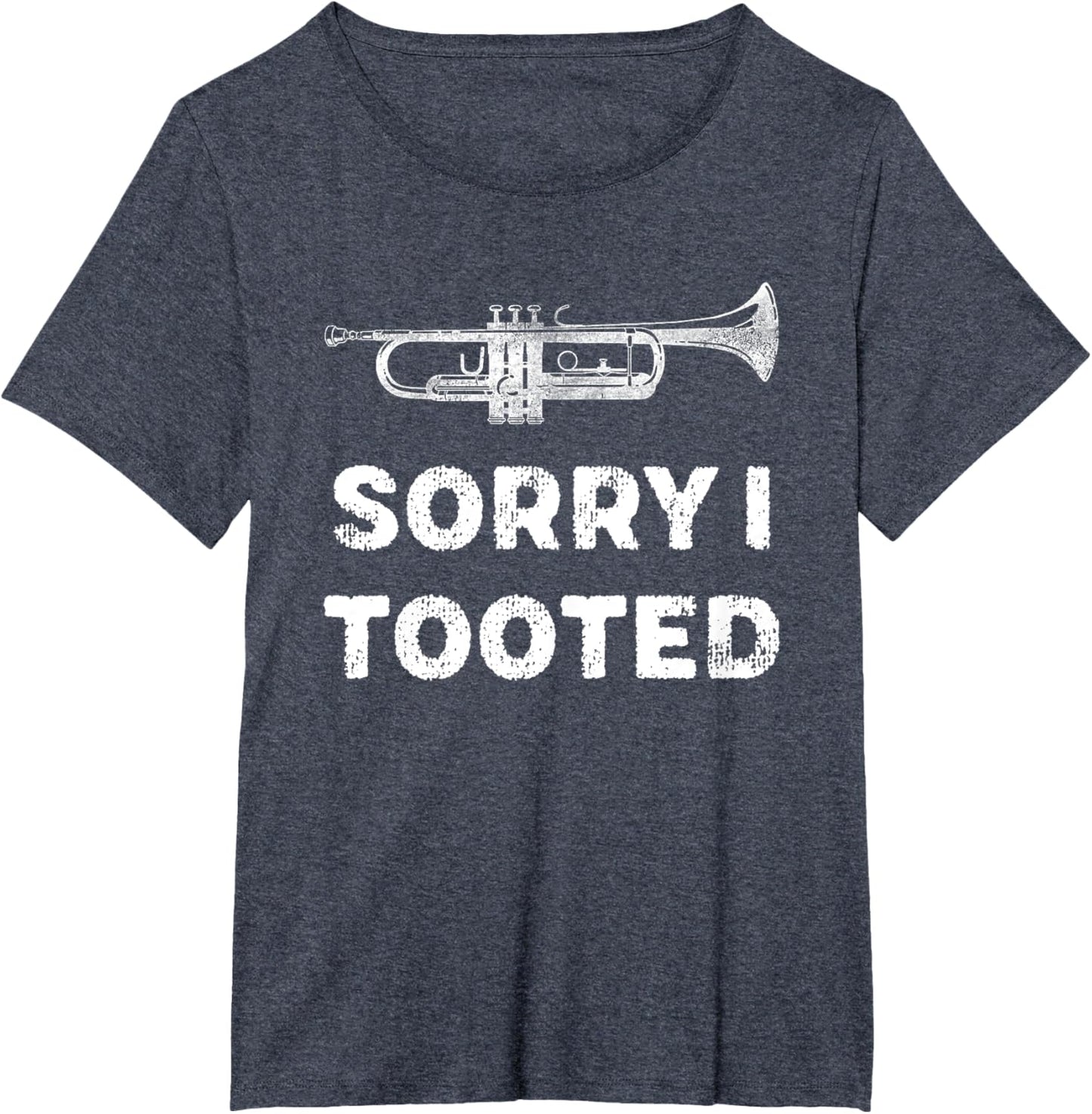 Sorry I Tooted Funny Trumpet Player Marching Band