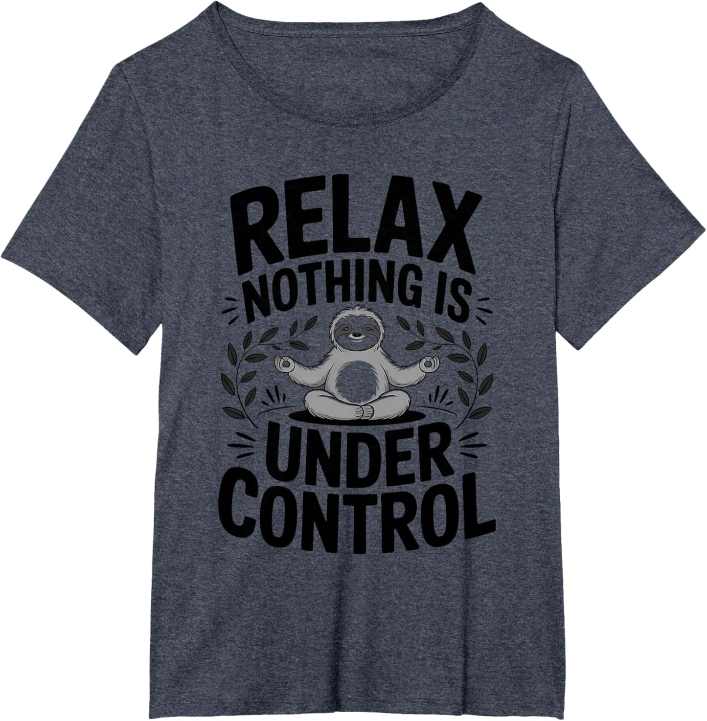 Relax Nothing Is Under Control Funny Cute Sloth Yoga Sloth