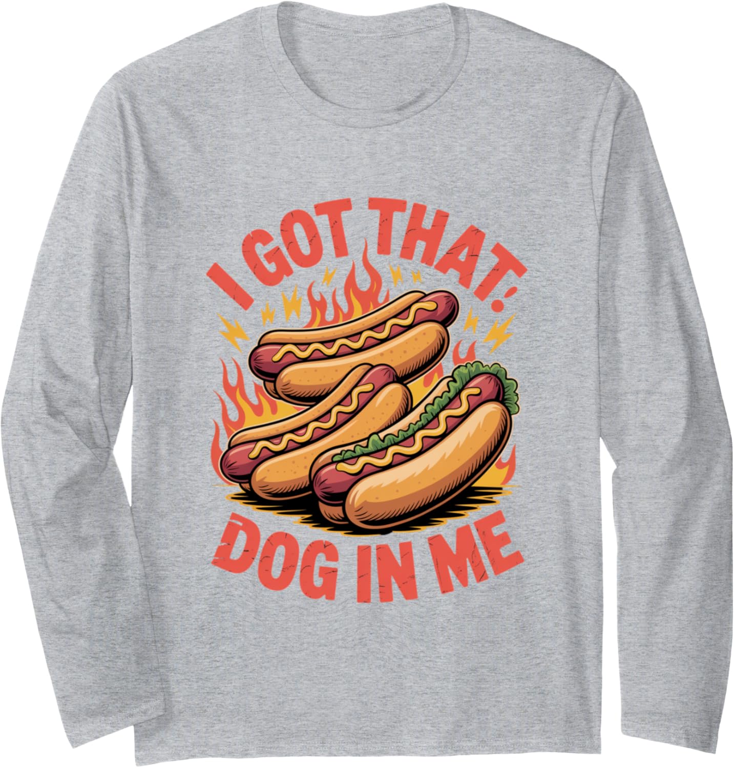 I Got That Dog in Me Determined Energy Design Long Sleeve