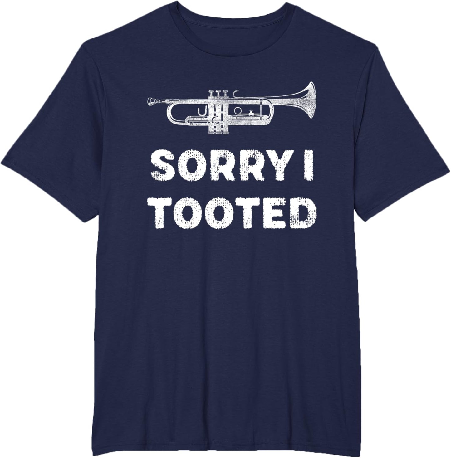 Sorry I Tooted Funny Trumpet Player Marching Band