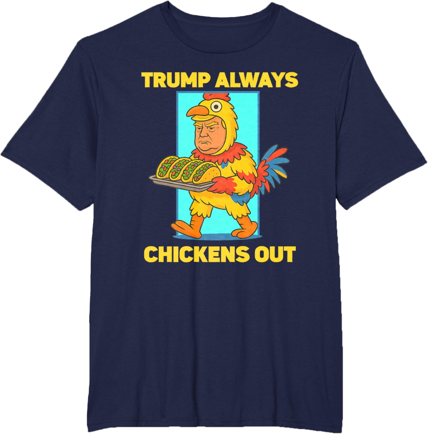 Funny taco Tuesday Trump Always Chickens Out funny meme taco