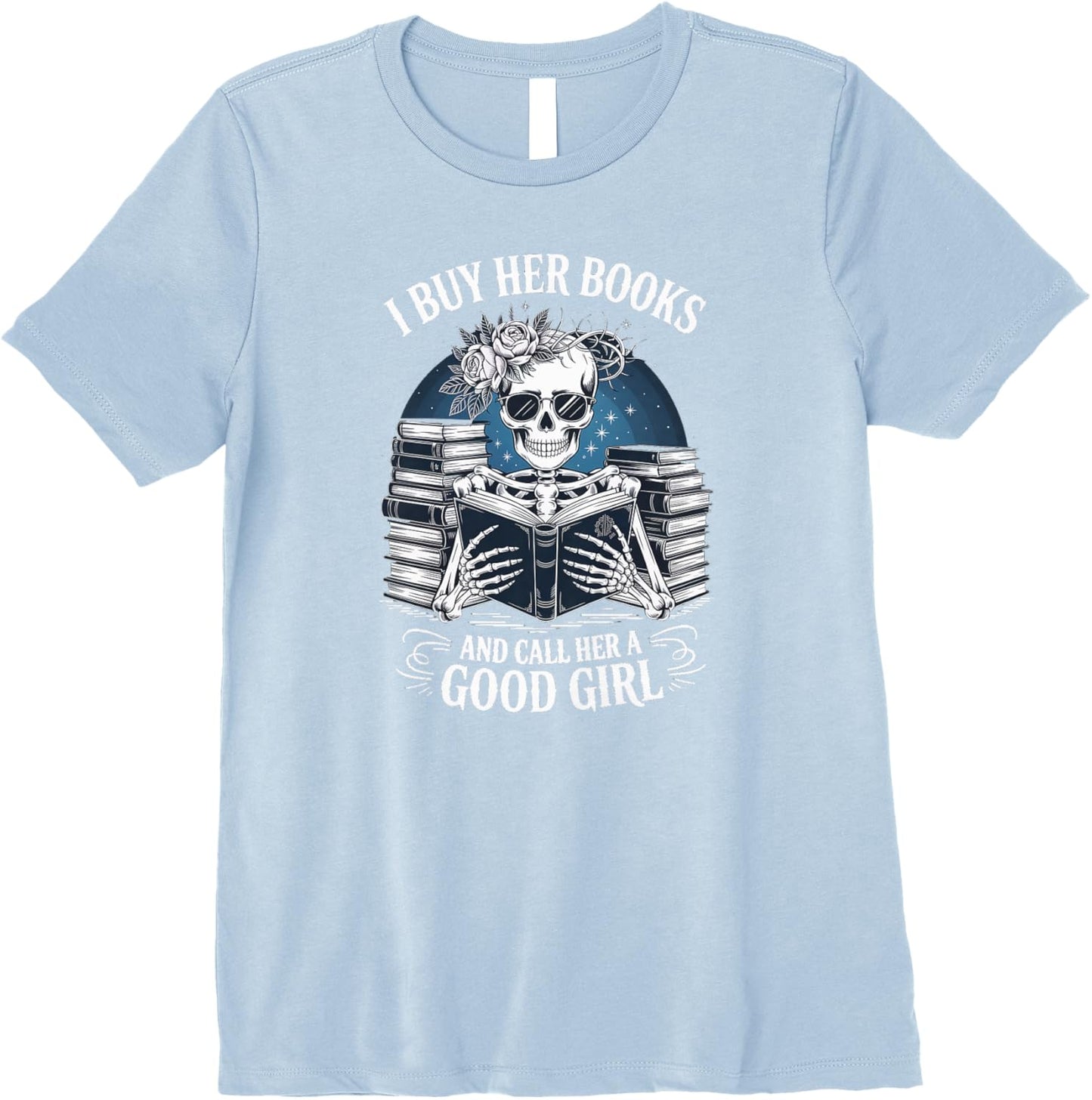 Funny I Buy Her Books And Call Her A Good Girl Book Lover Premium