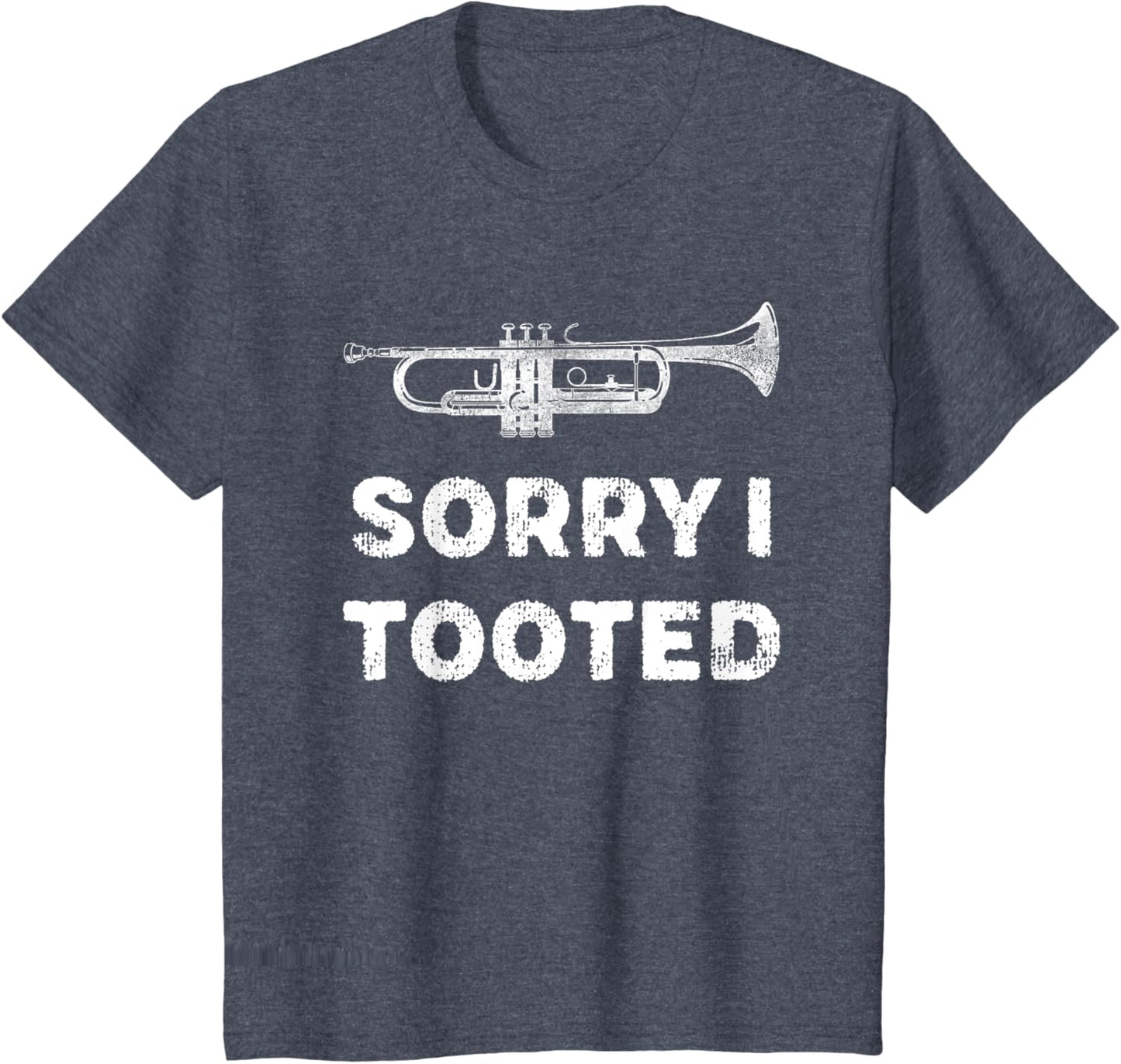 Sorry I Tooted Funny Trumpet Player Marching Band