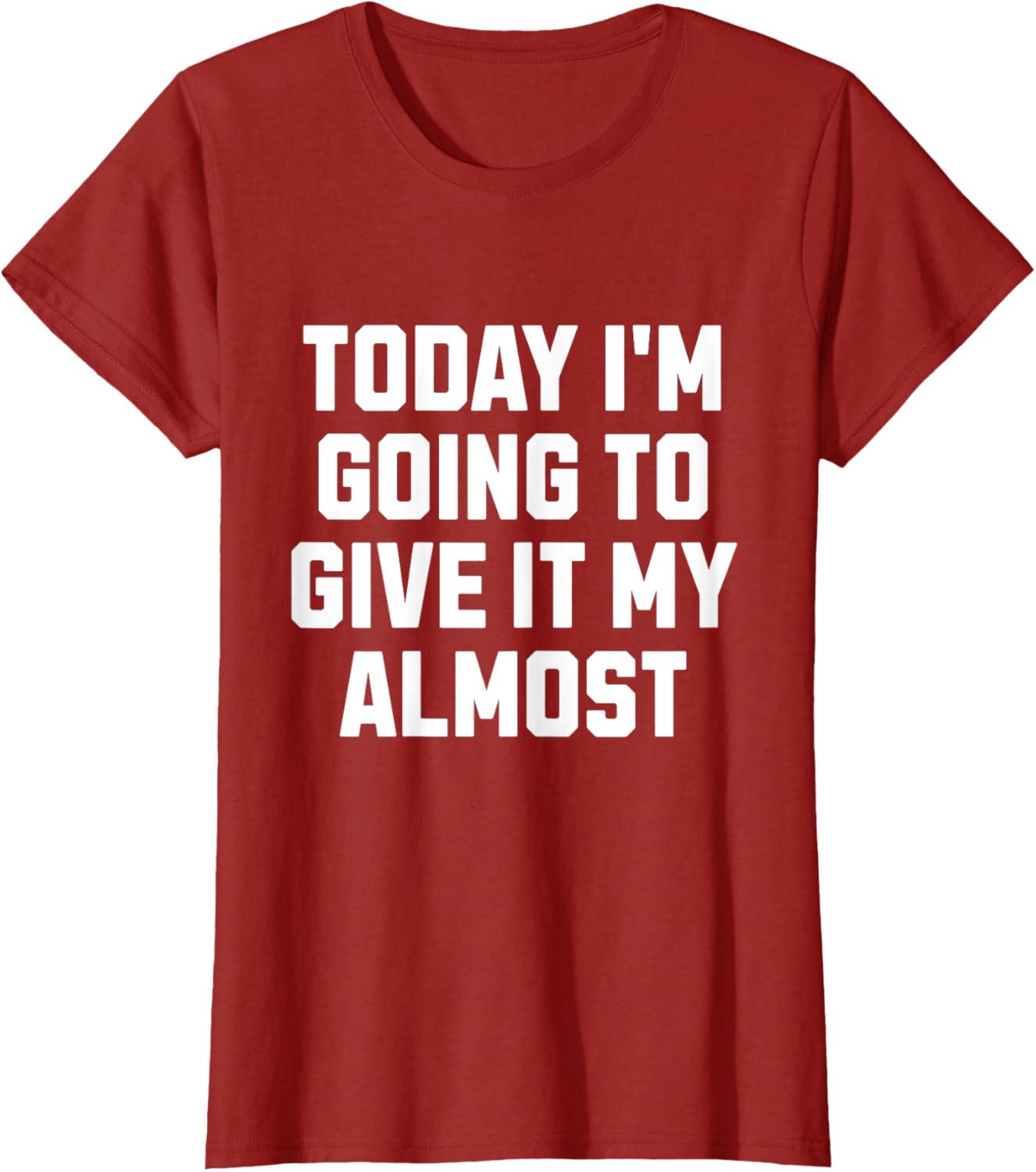 Funny Motivation Meme Today I'm Going to Give It My Almost