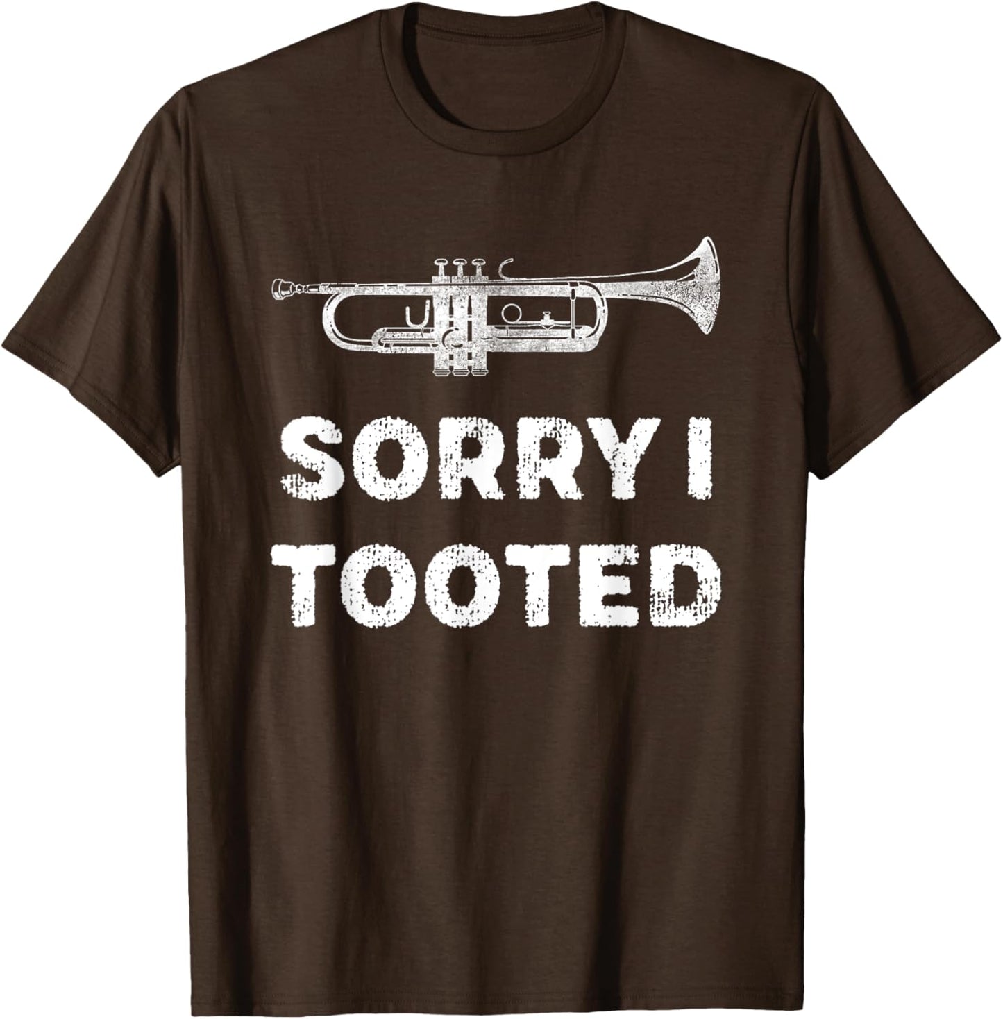 Sorry I Tooted Funny Trumpet Player Marching Band