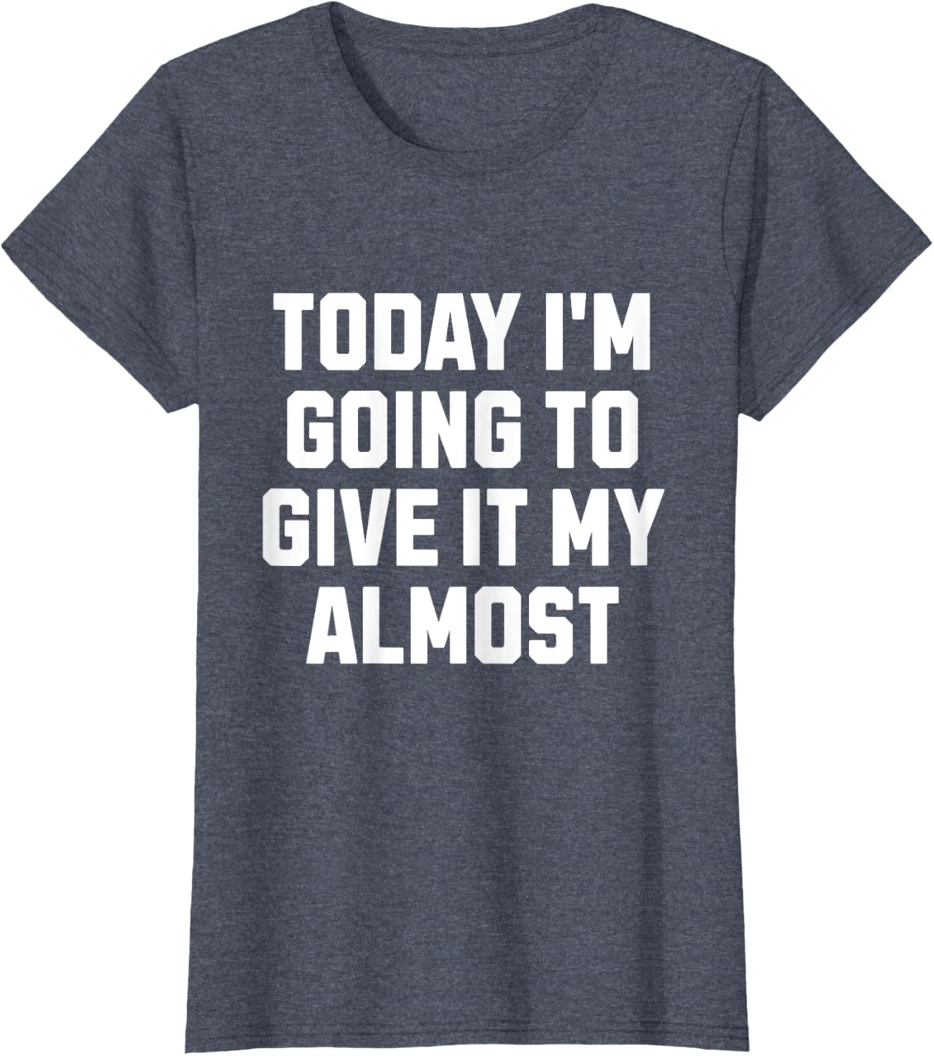 Funny Motivation Meme Today I'm Going to Give It My Almost