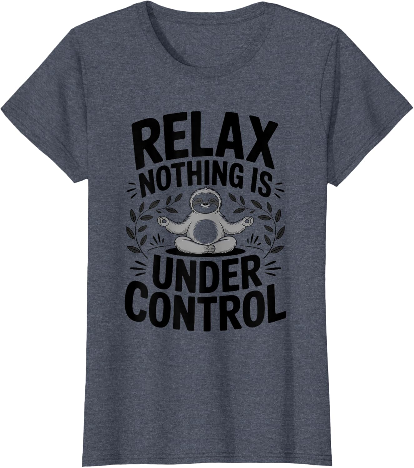 Relax Nothing Is Under Control Funny Cute Sloth Yoga Sloth