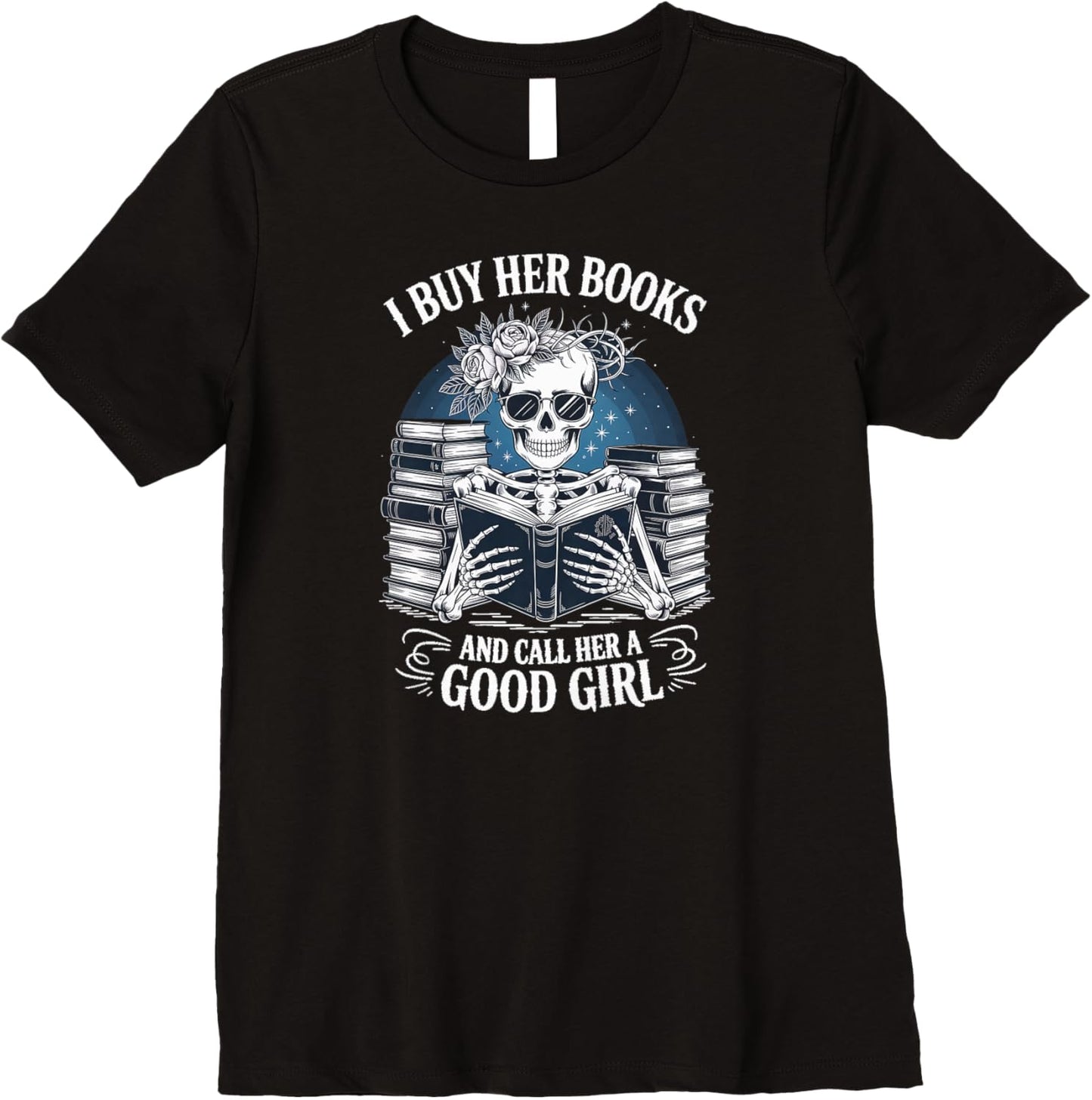 Funny I Buy Her Books And Call Her A Good Girl Book Lover Premium