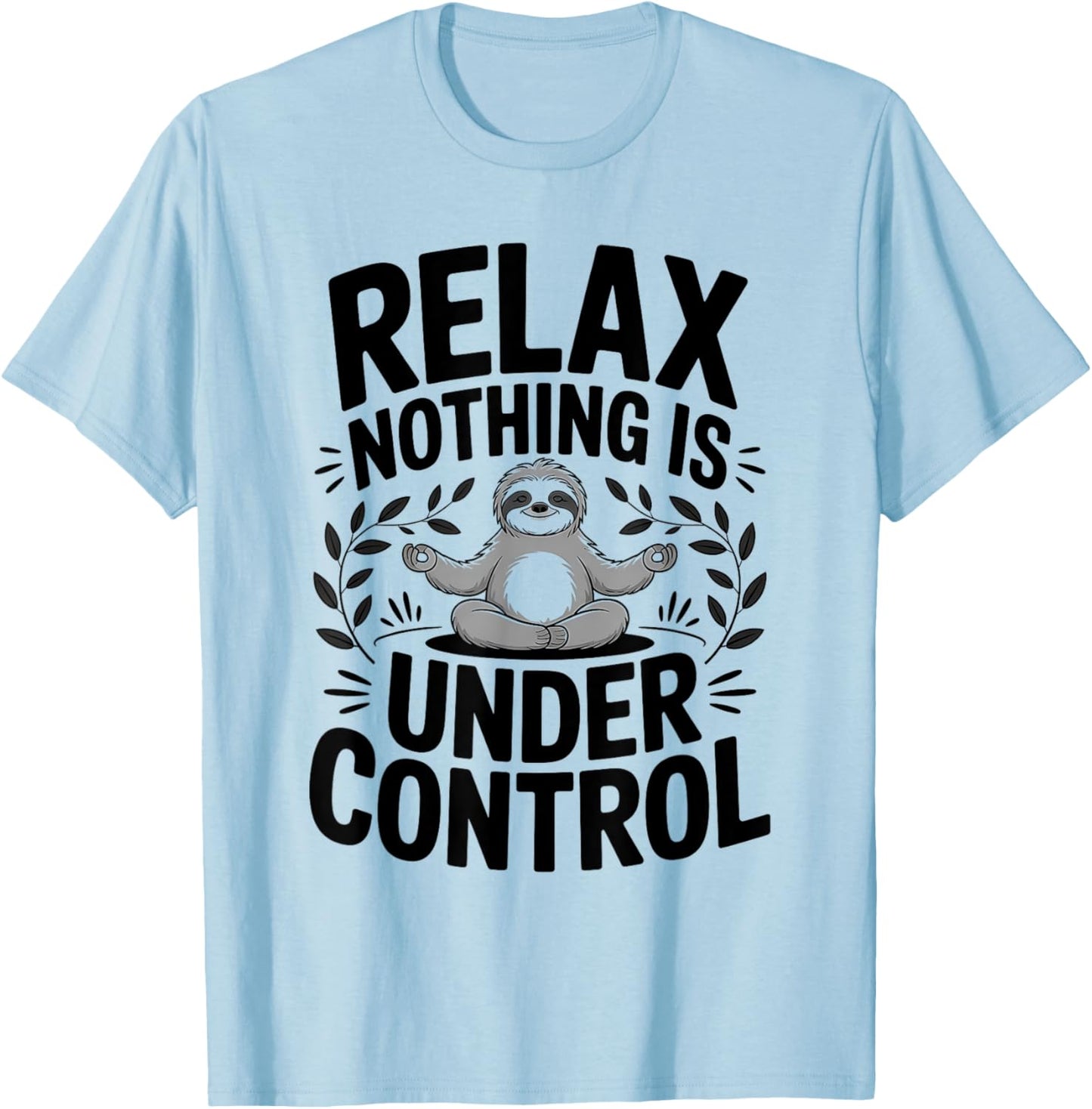 Relax Nothing Is Under Control Funny Cute Sloth Yoga Sloth