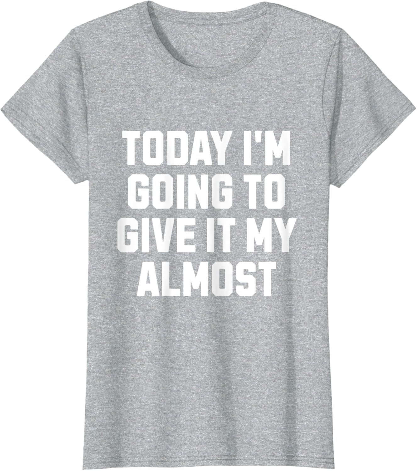 Funny Motivation Meme Today I'm Going to Give It My Almost