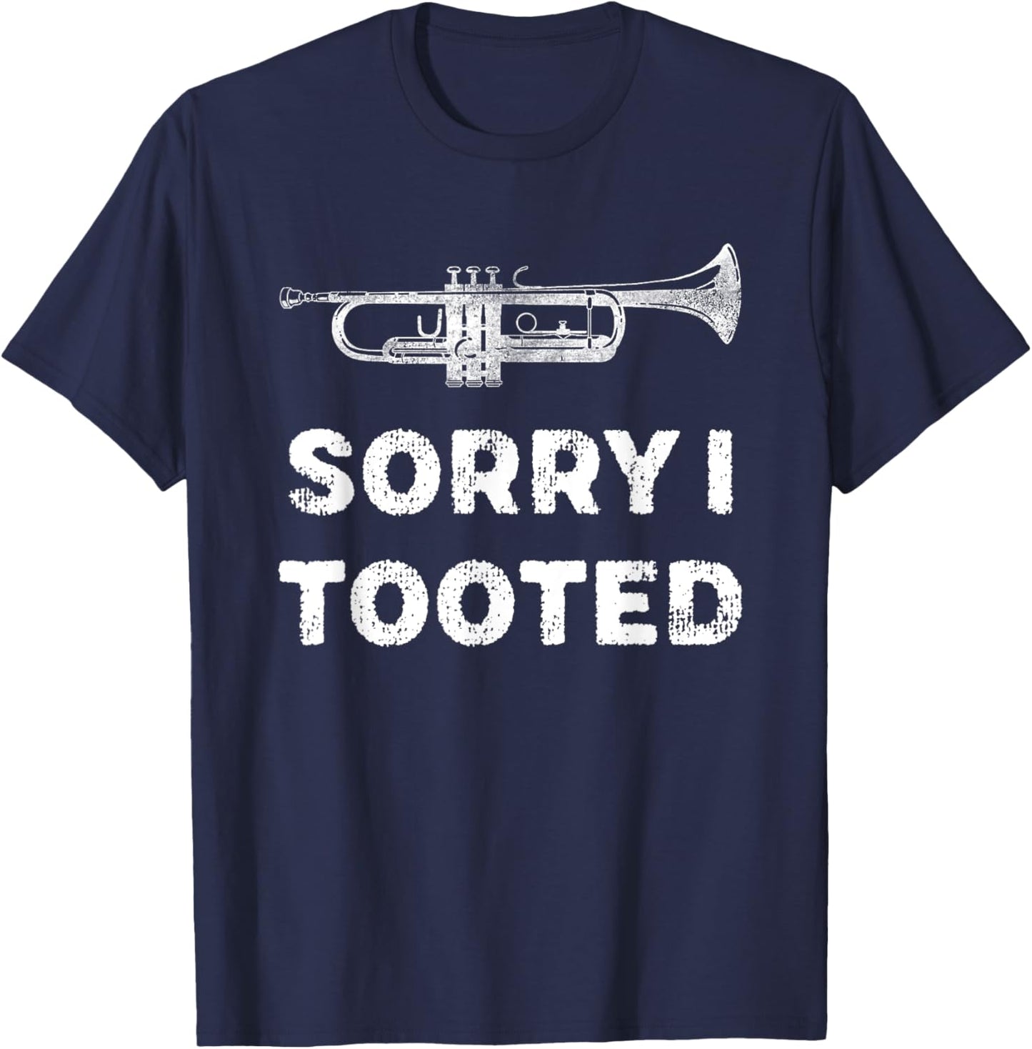 Sorry I Tooted Funny Trumpet Player Marching Band