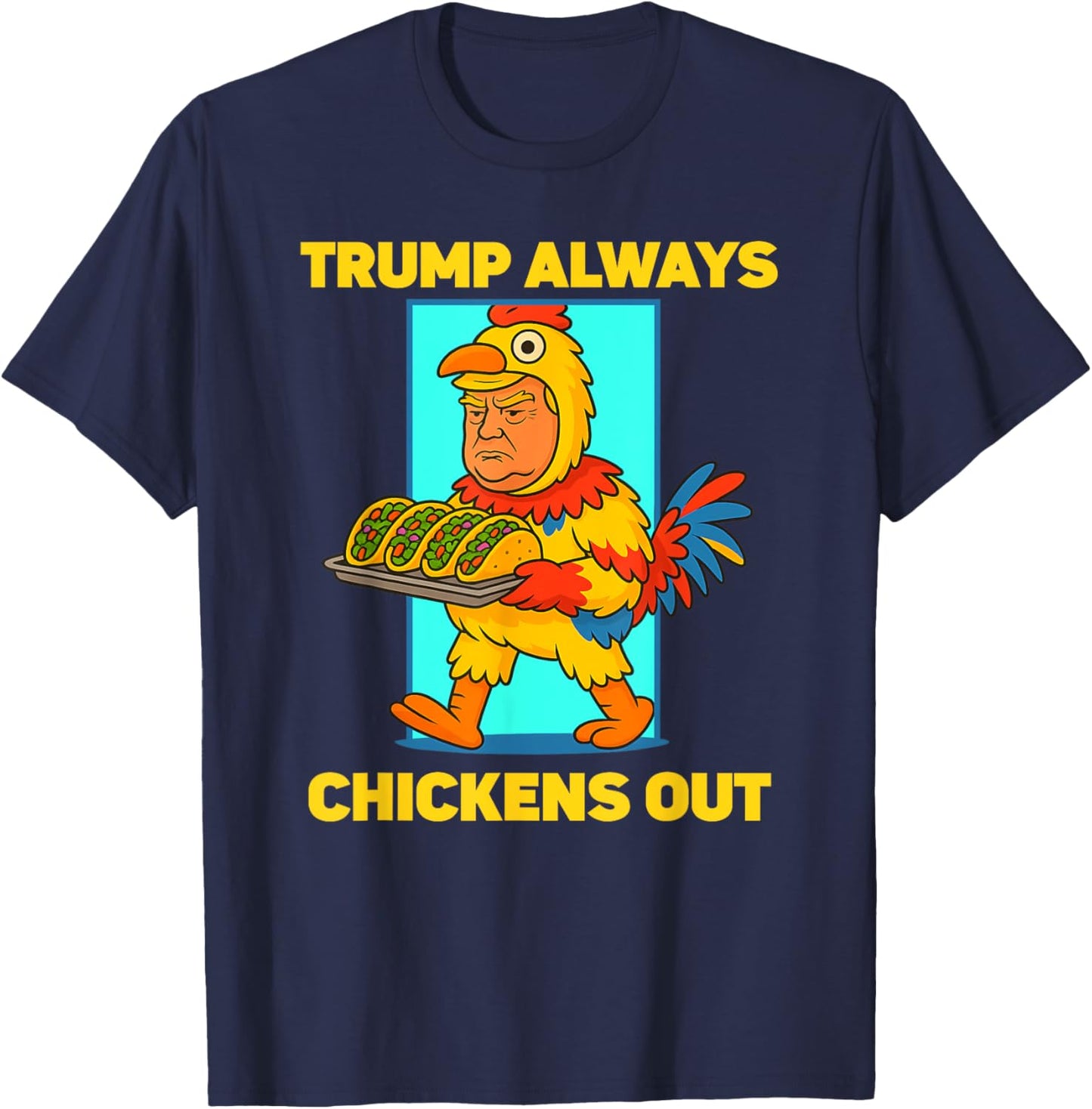 Funny taco Tuesday Trump Always Chickens Out funny meme taco