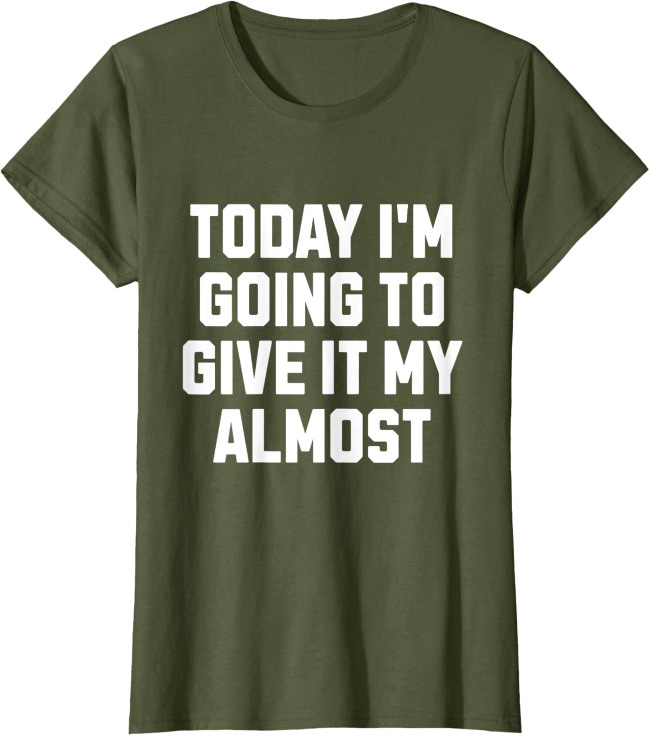 Funny Motivation Meme Today I'm Going to Give It My Almost