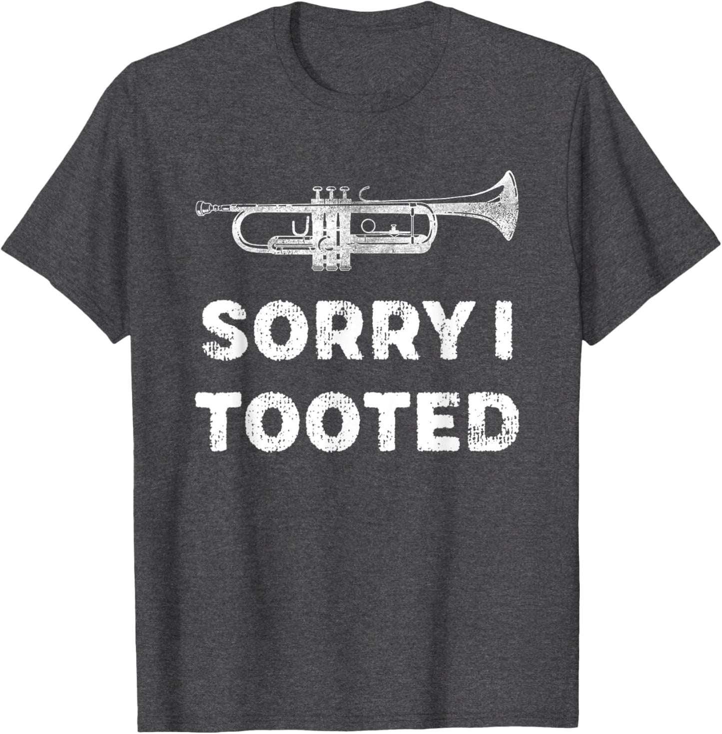 Sorry I Tooted Funny Trumpet Player Marching Band