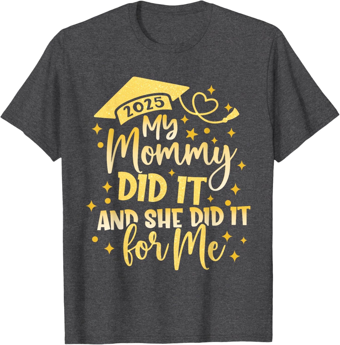 My Mommy Did It For Me Graduate Mom Mama Graduation 2026