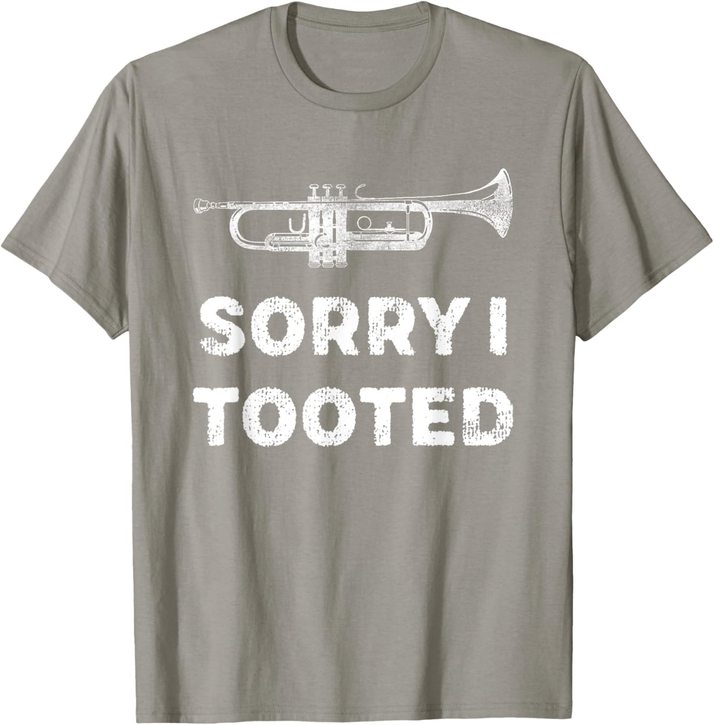 Sorry I Tooted Funny Trumpet Player Marching Band