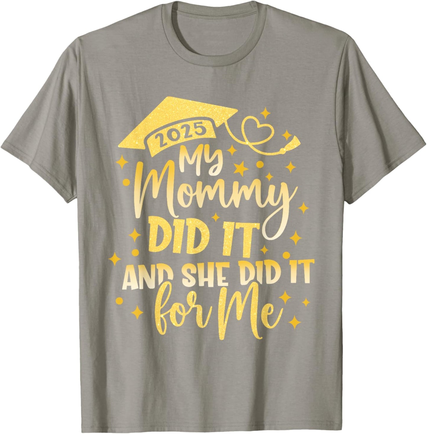 My Mommy Did It For Me Graduate Mom Mama Graduation 2026