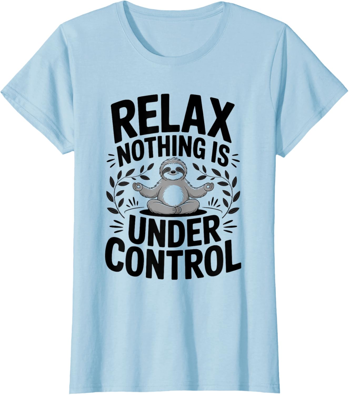 Relax Nothing Is Under Control Funny Cute Sloth Yoga Sloth