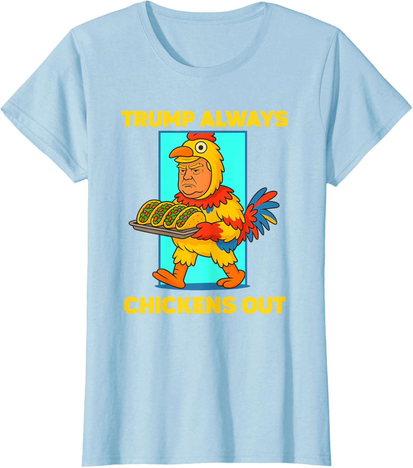 Funny taco Tuesday Trump Always Chickens Out funny meme taco