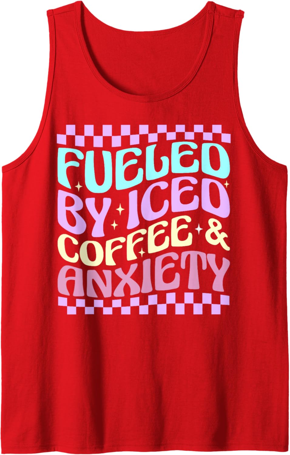 Women Fueled By Iced Coffee And Anxiety Funny Coffee Lover Tank Top