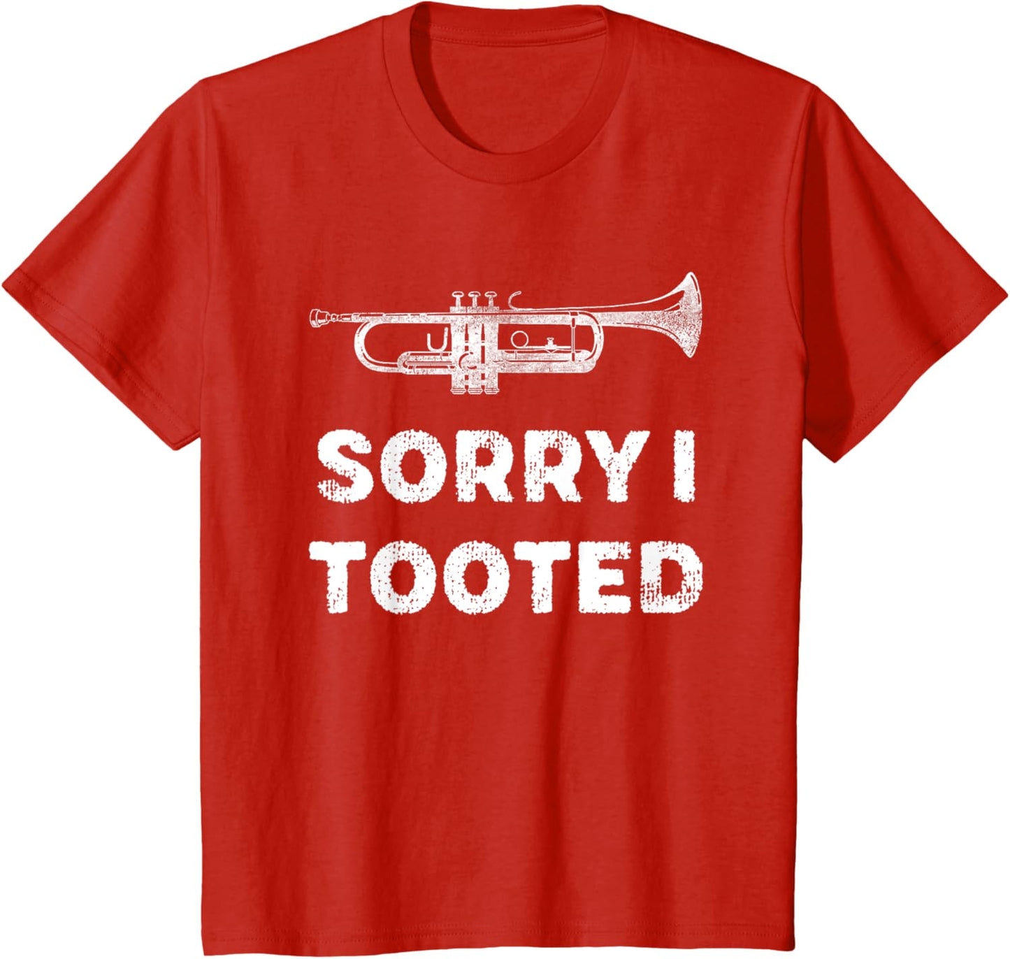 Sorry I Tooted Funny Trumpet Player Marching Band