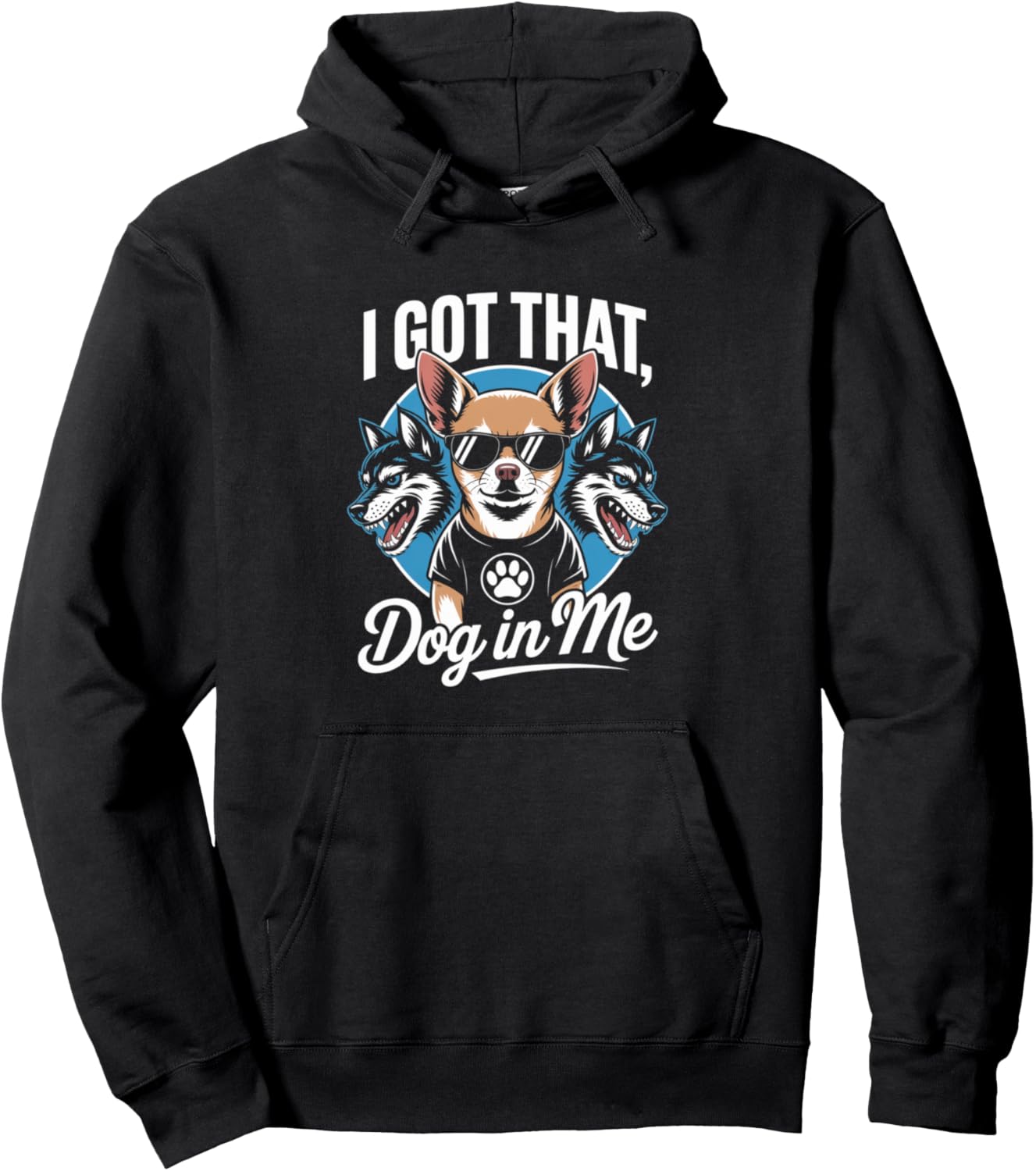 I Got That Dog in Me Unstoppable Vibes Artwork Pullover Hoodie