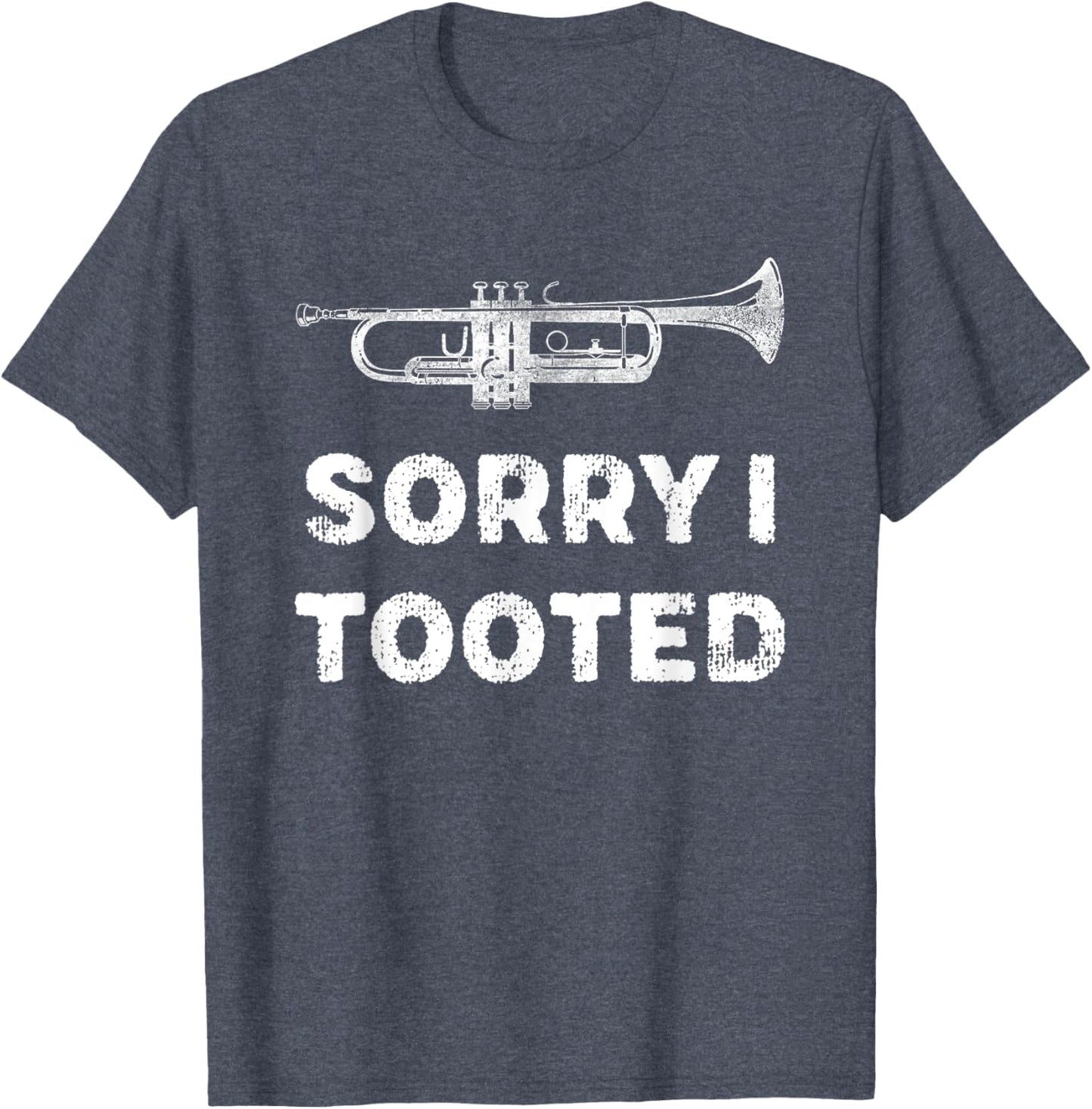Sorry I Tooted Funny Trumpet Player Marching Band