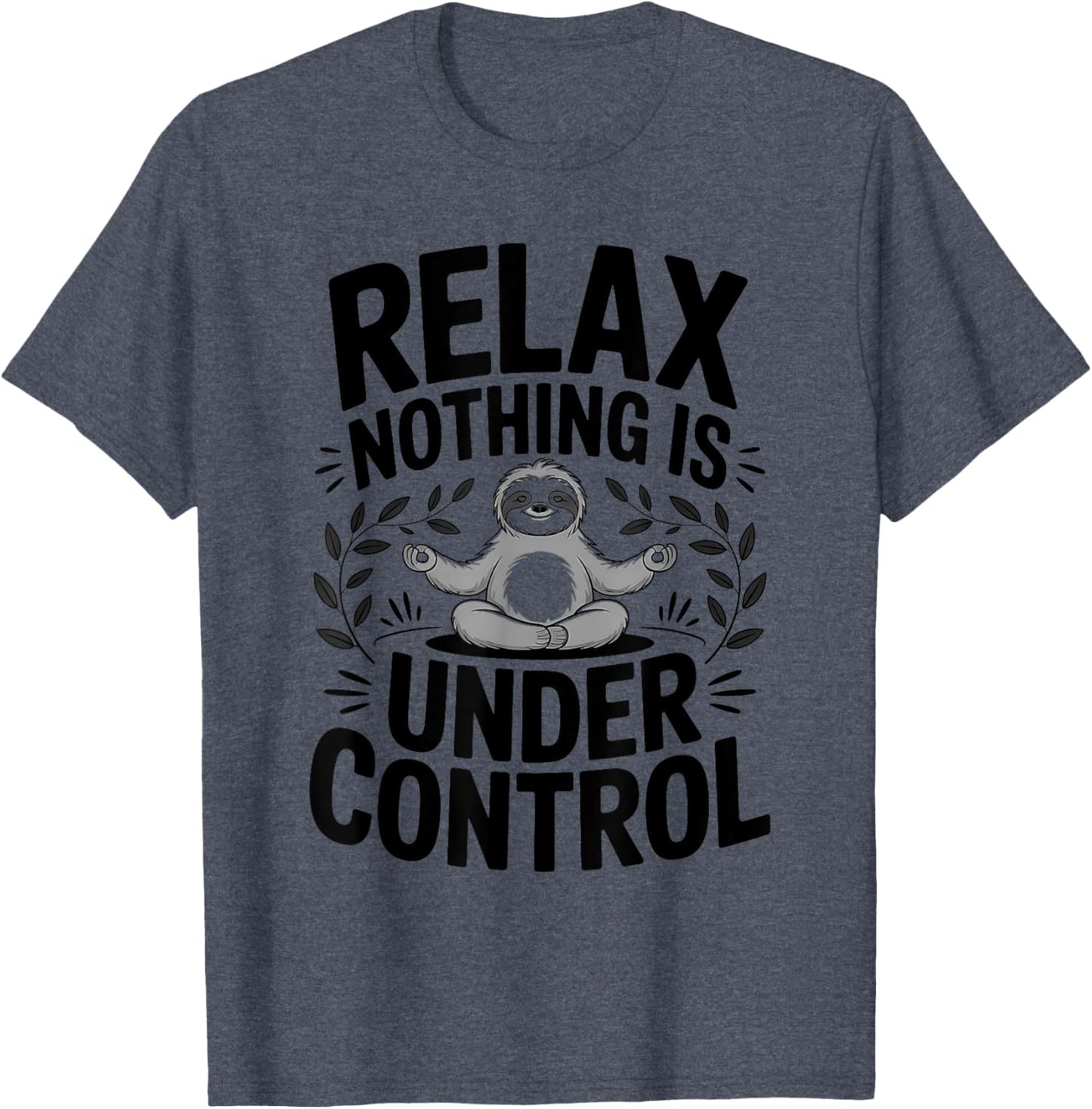 Relax Nothing Is Under Control Funny Cute Sloth Yoga Sloth
