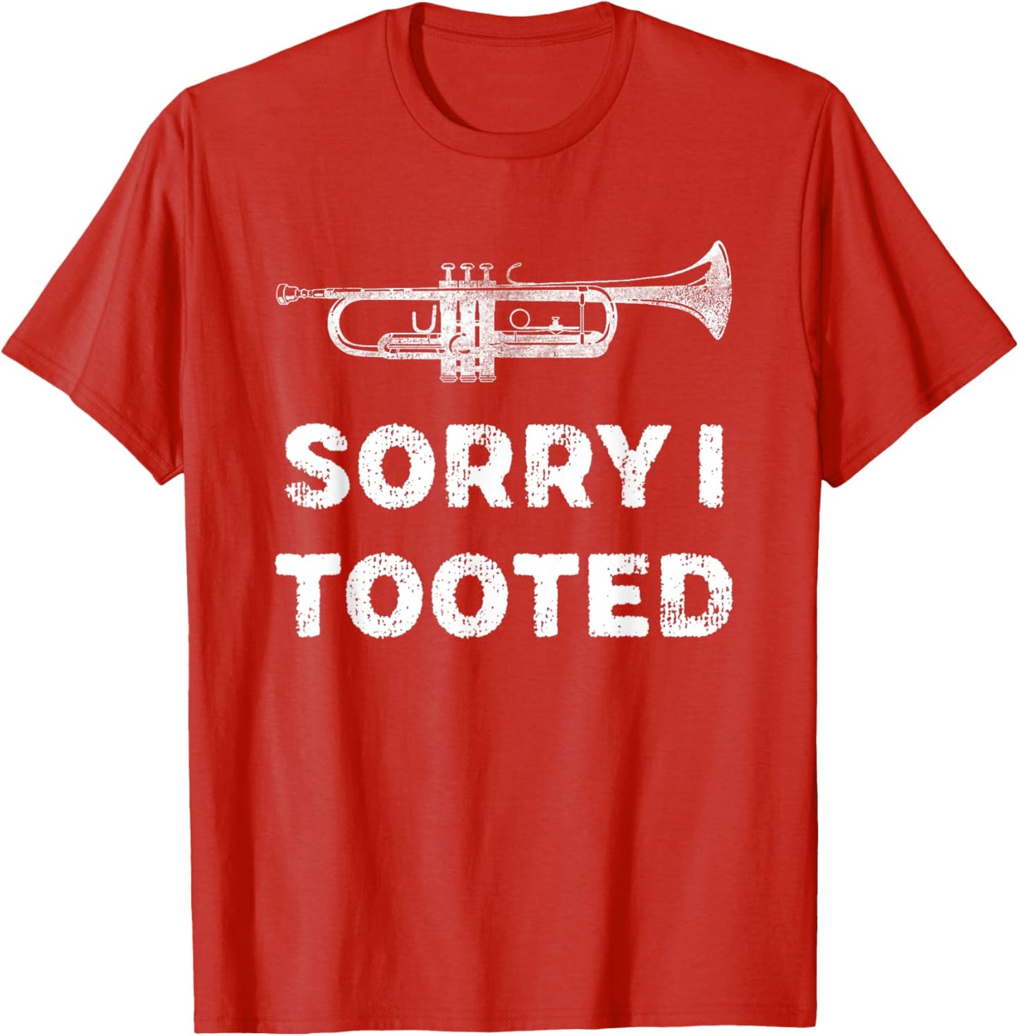 Sorry I Tooted Funny Trumpet Player Marching Band