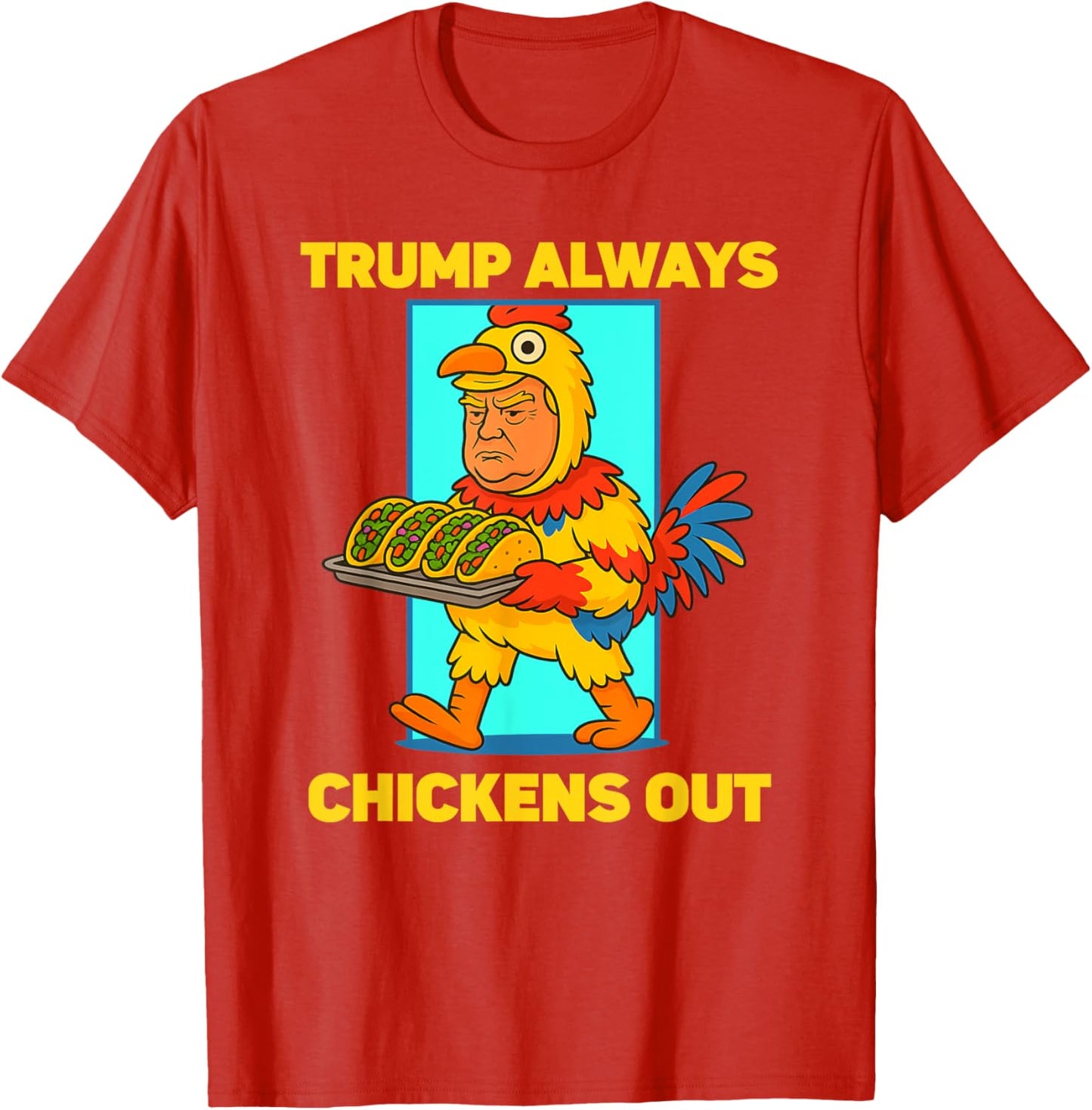 Funny taco Tuesday Trump Always Chickens Out funny meme taco