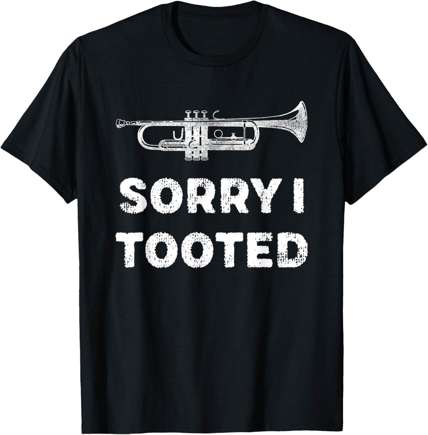 Sorry I Tooted Funny Trumpet Player Marching Band