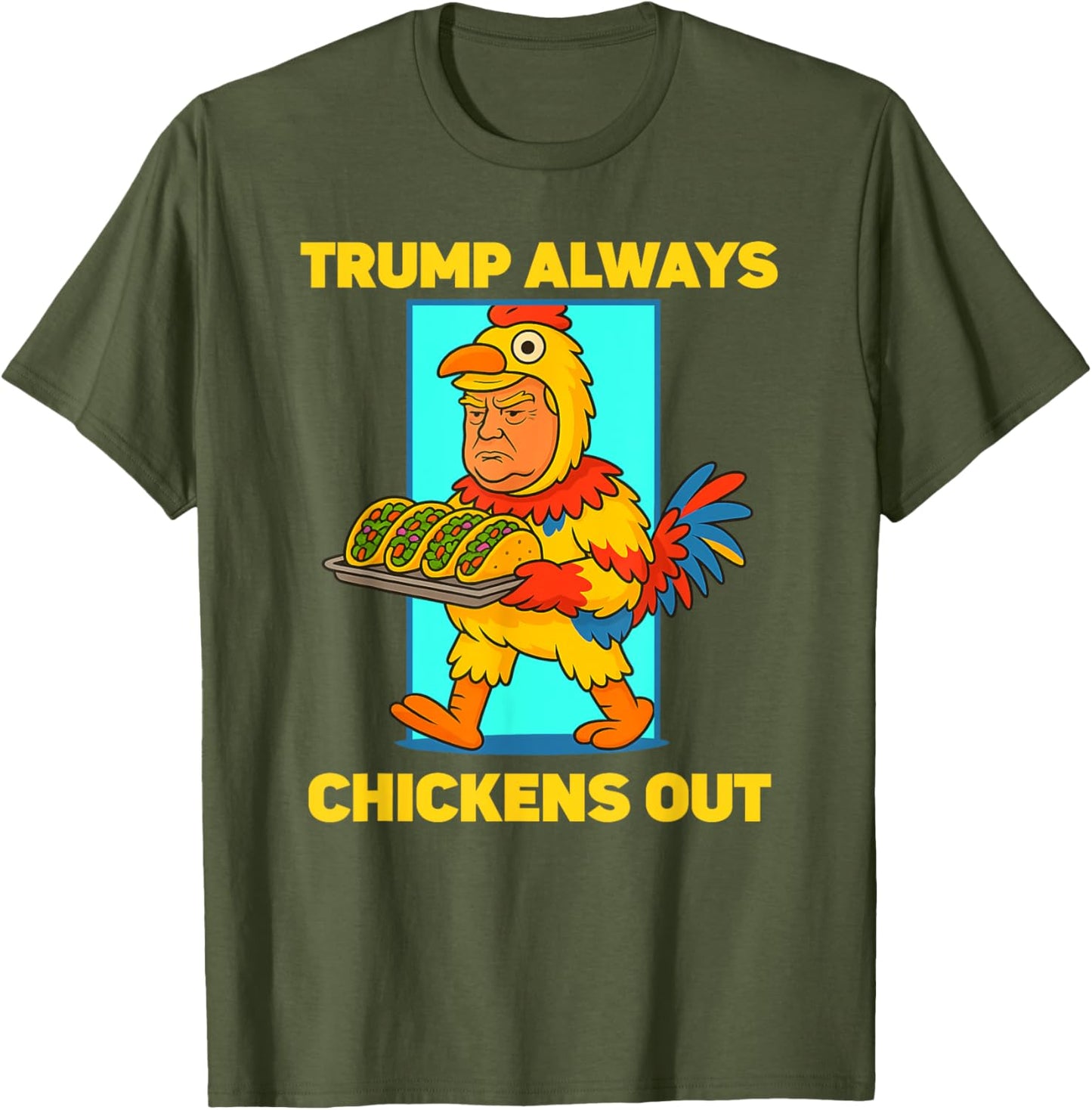 Funny taco Tuesday Trump Always Chickens Out funny meme taco