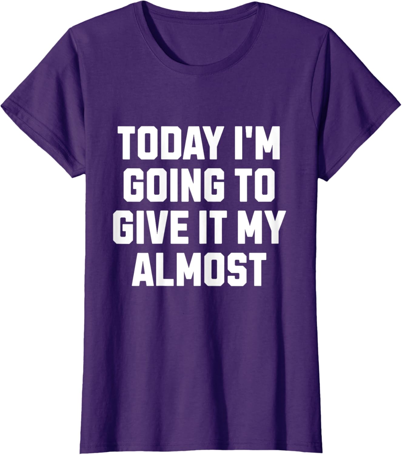 Funny Motivation Meme Today I'm Going to Give It My Almost