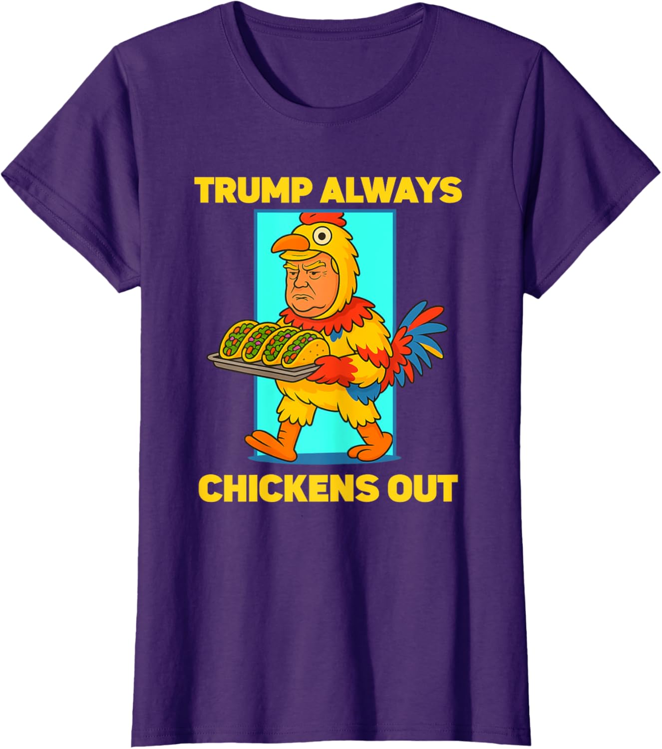Funny taco Tuesday Trump Always Chickens Out funny meme taco