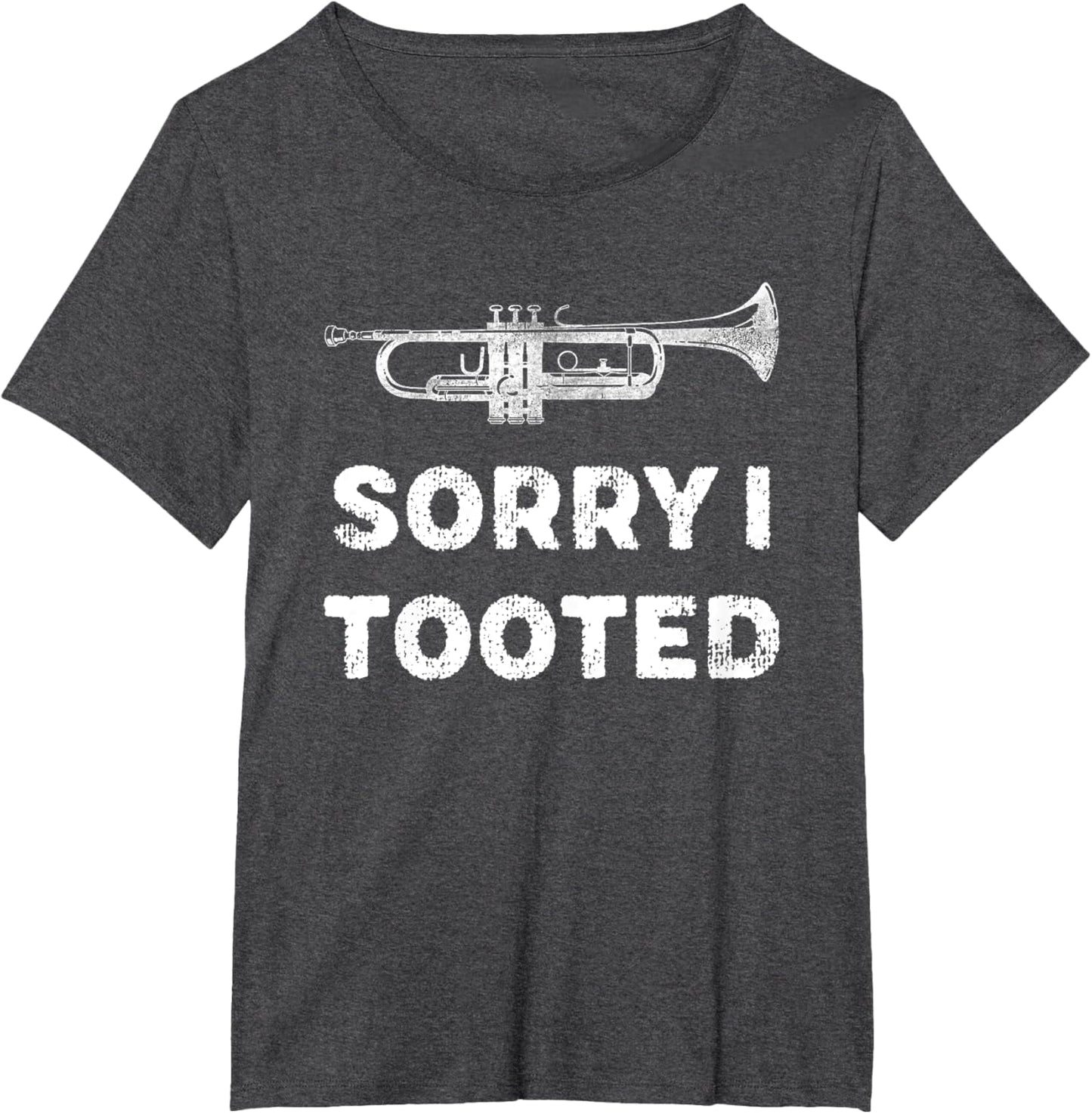 Sorry I Tooted Funny Trumpet Player Marching Band